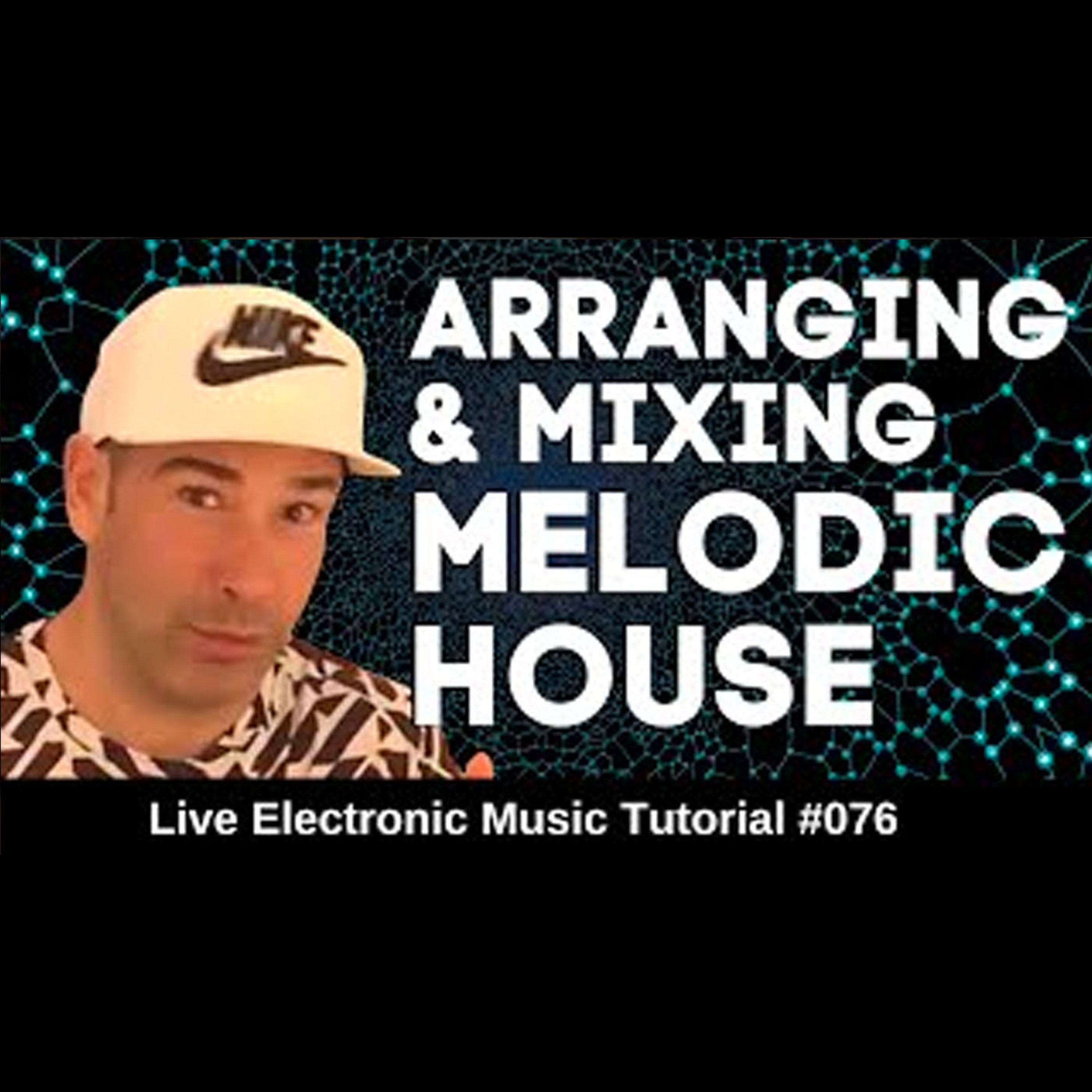 How to arrange and mix melodic house | Live Electronic Music Tutorial 076