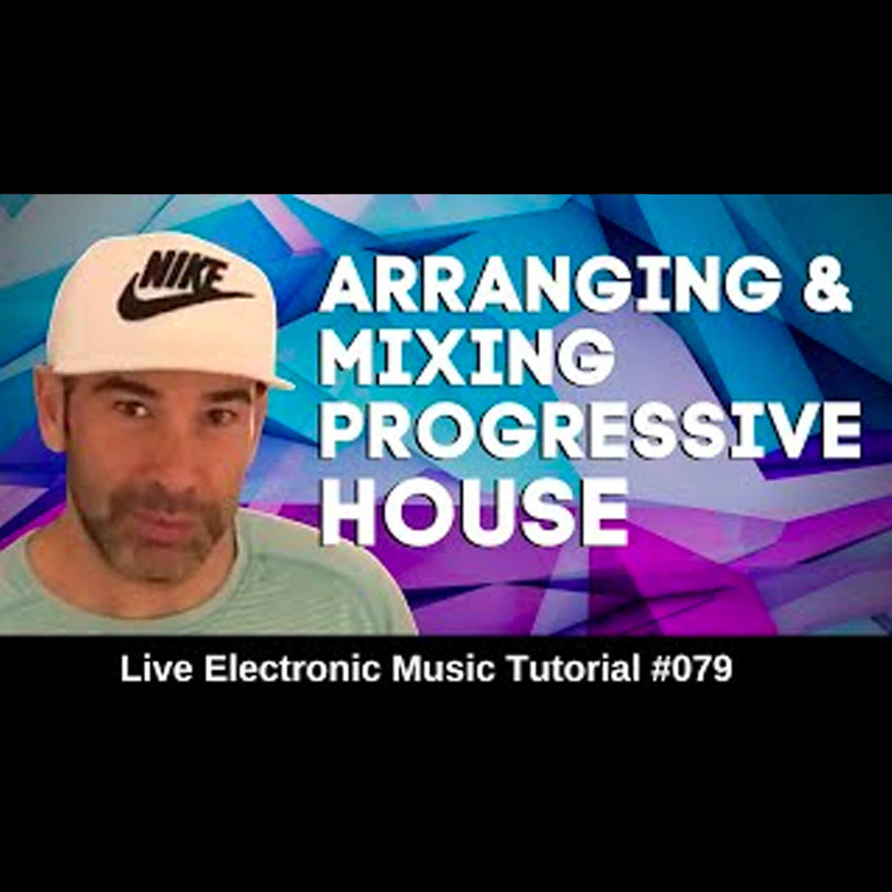 How to arrange and Mix Progressive House | Live Electronic Music Tutorial 079