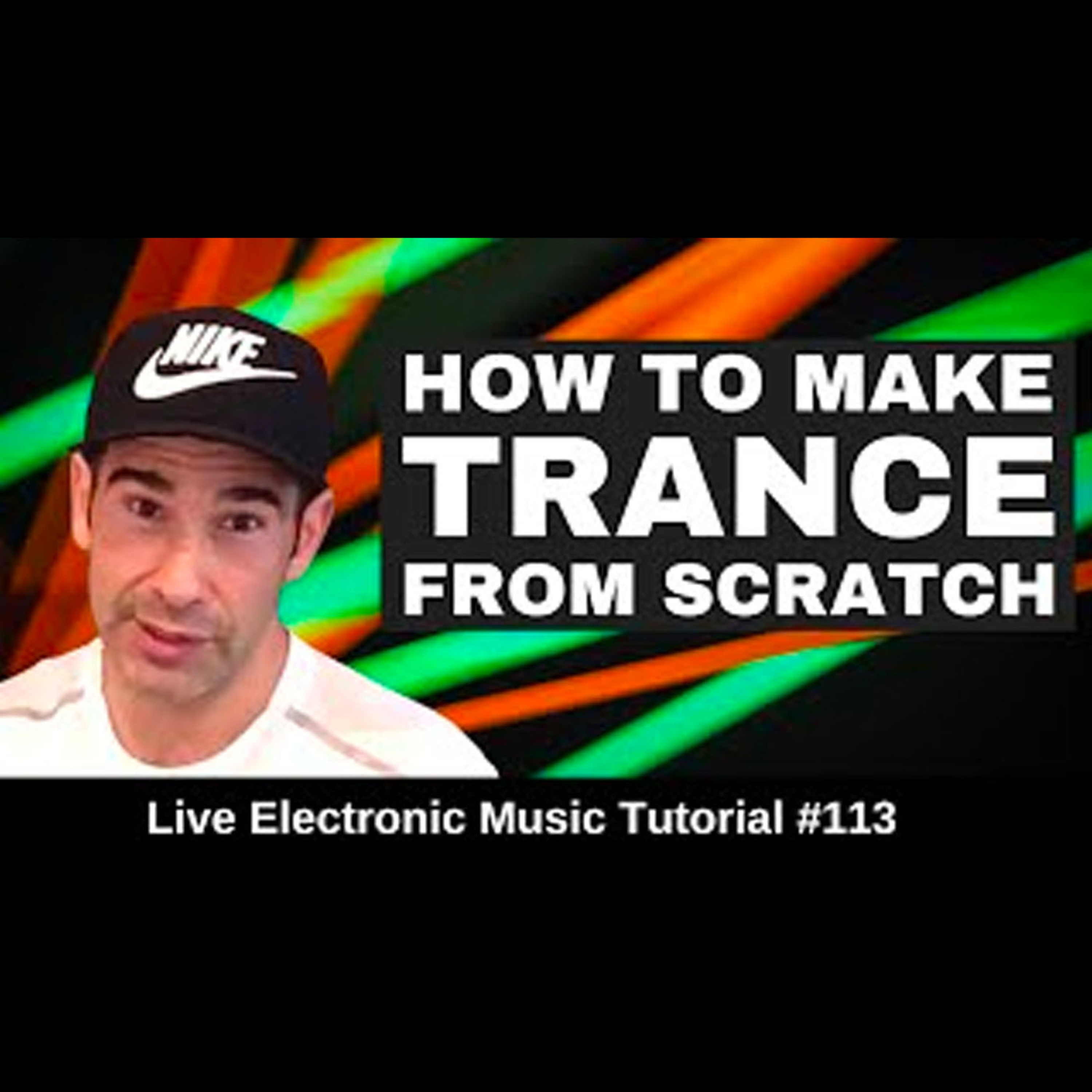 How to make Trance From Scratch | Live Electronic Music Tutorial 113