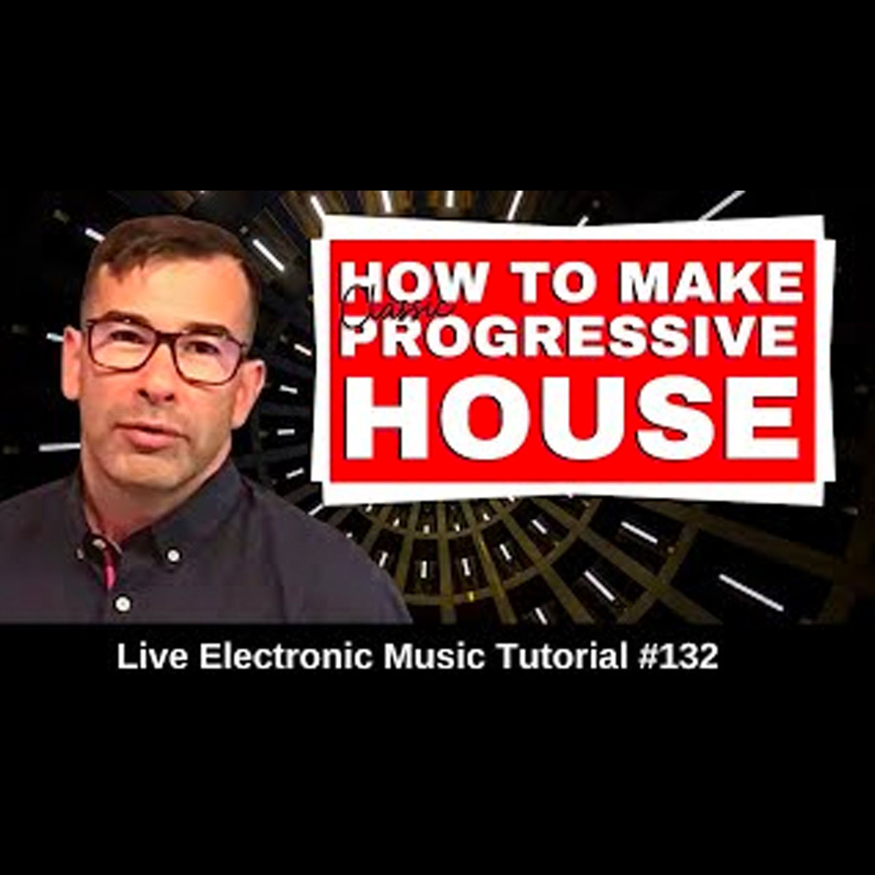 How to make ✱ Classic Progressive House ✱ | Live Electronic Music Tutorial 132