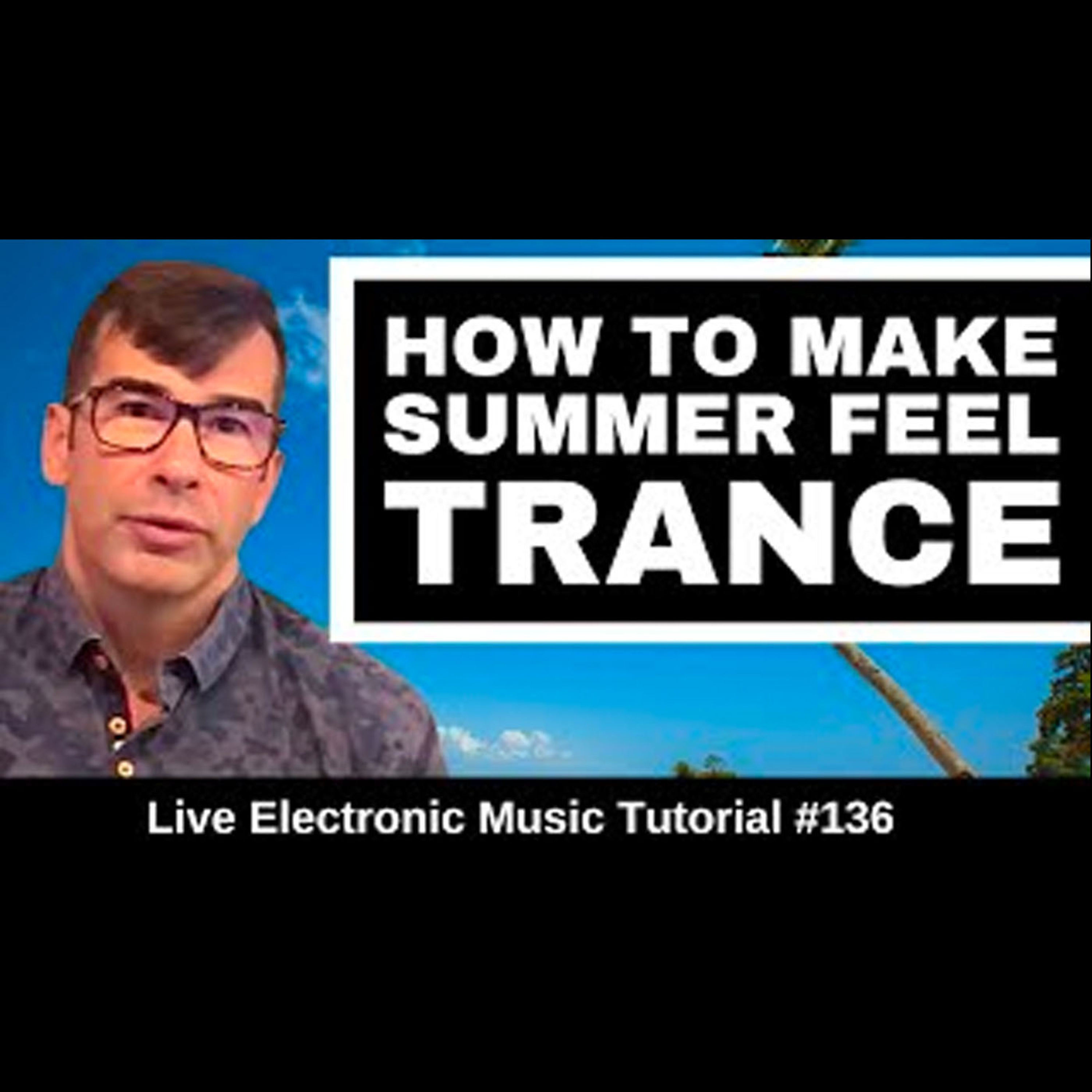 How to make Summer Feel ☀️ Progressive Trance | Live Electronic Music Tutorial 136
