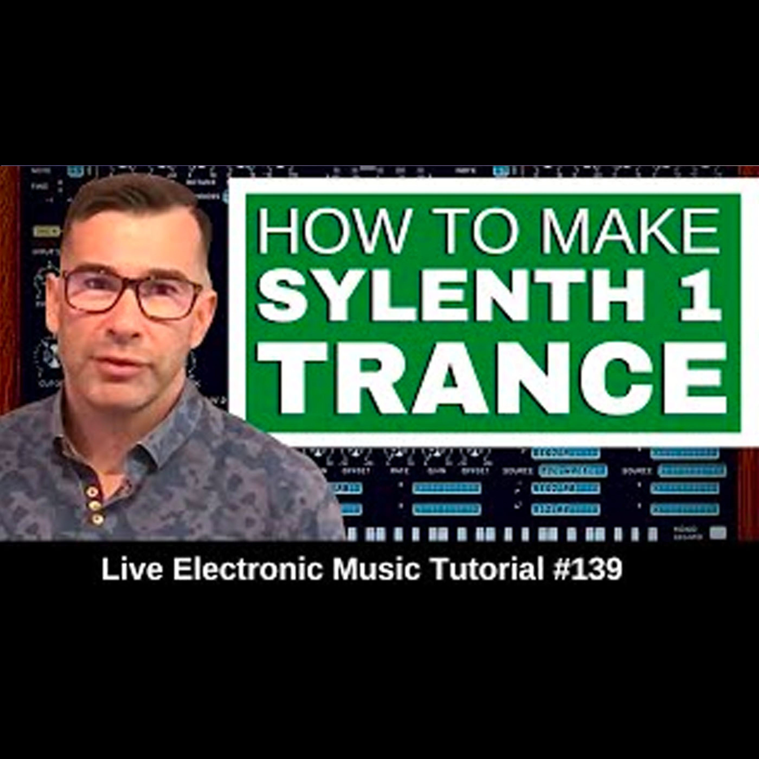 How to make Trance with The Sylenth1 Synth | Live Electronic Music Tutorial 139