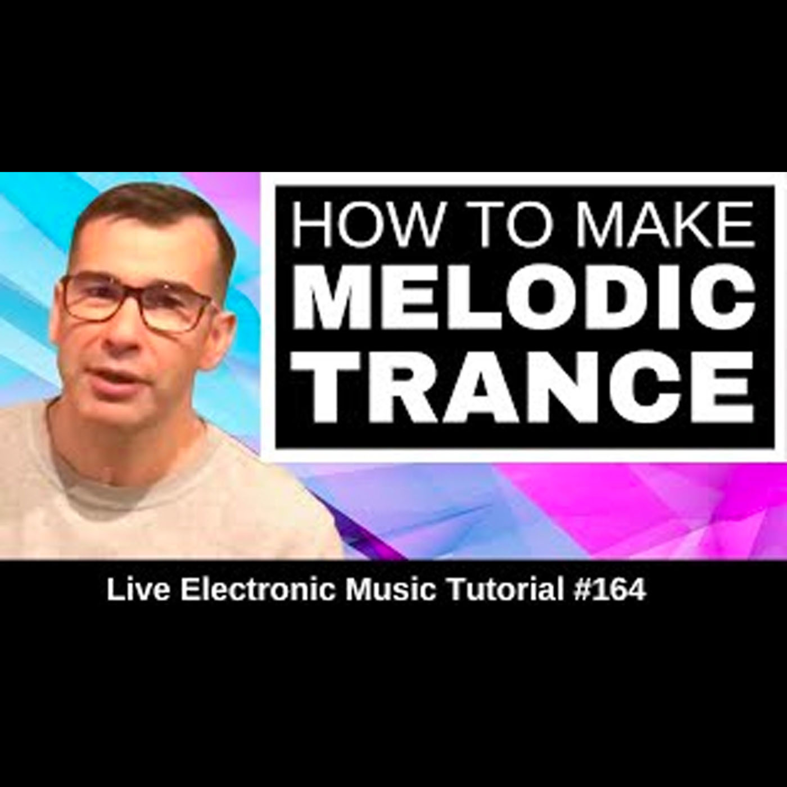 How to make Melodic Trance in Logic Pro X | Live Electronic Music Tutorial 164