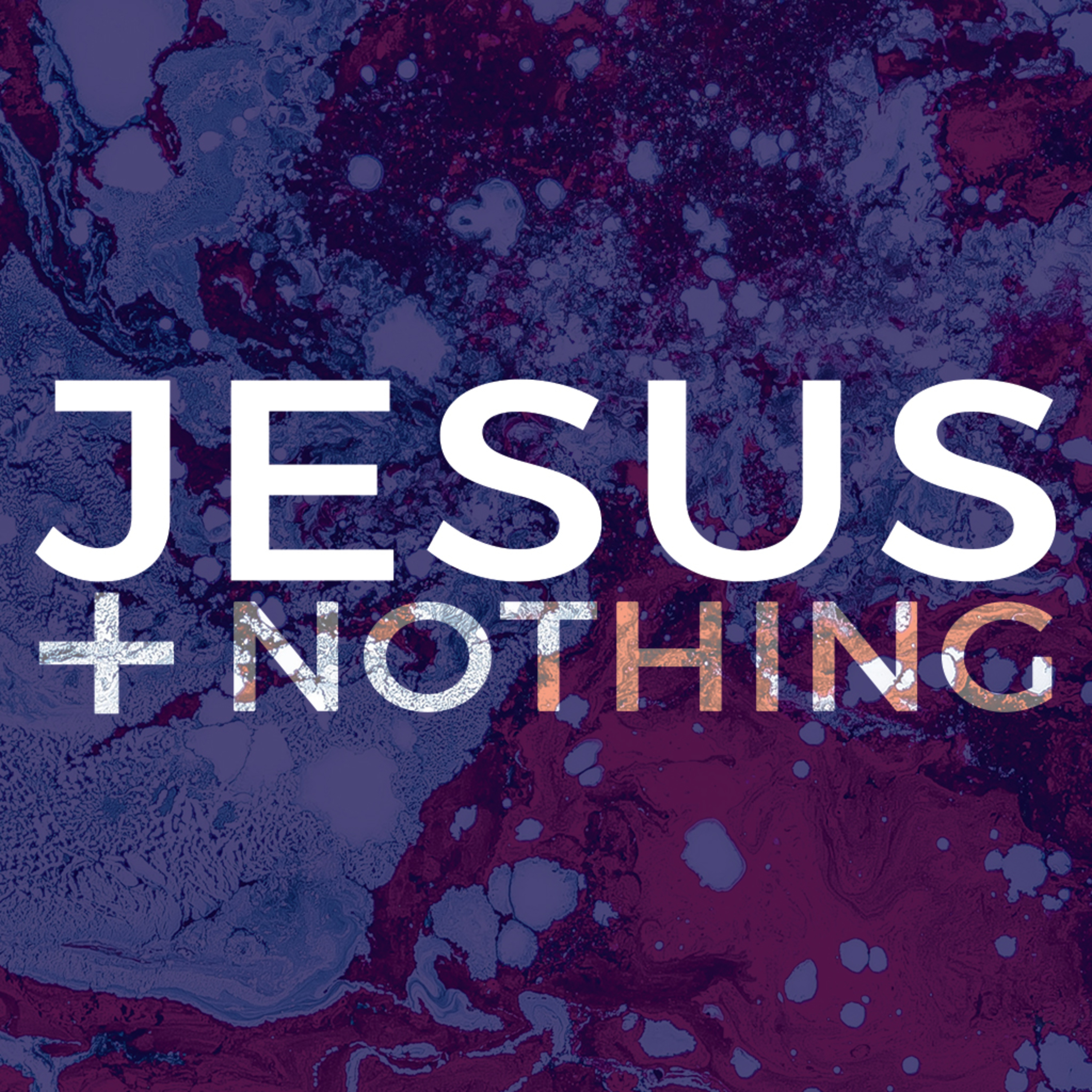In Christ Alone (Part 2 of 2) | Jesus + Nothing