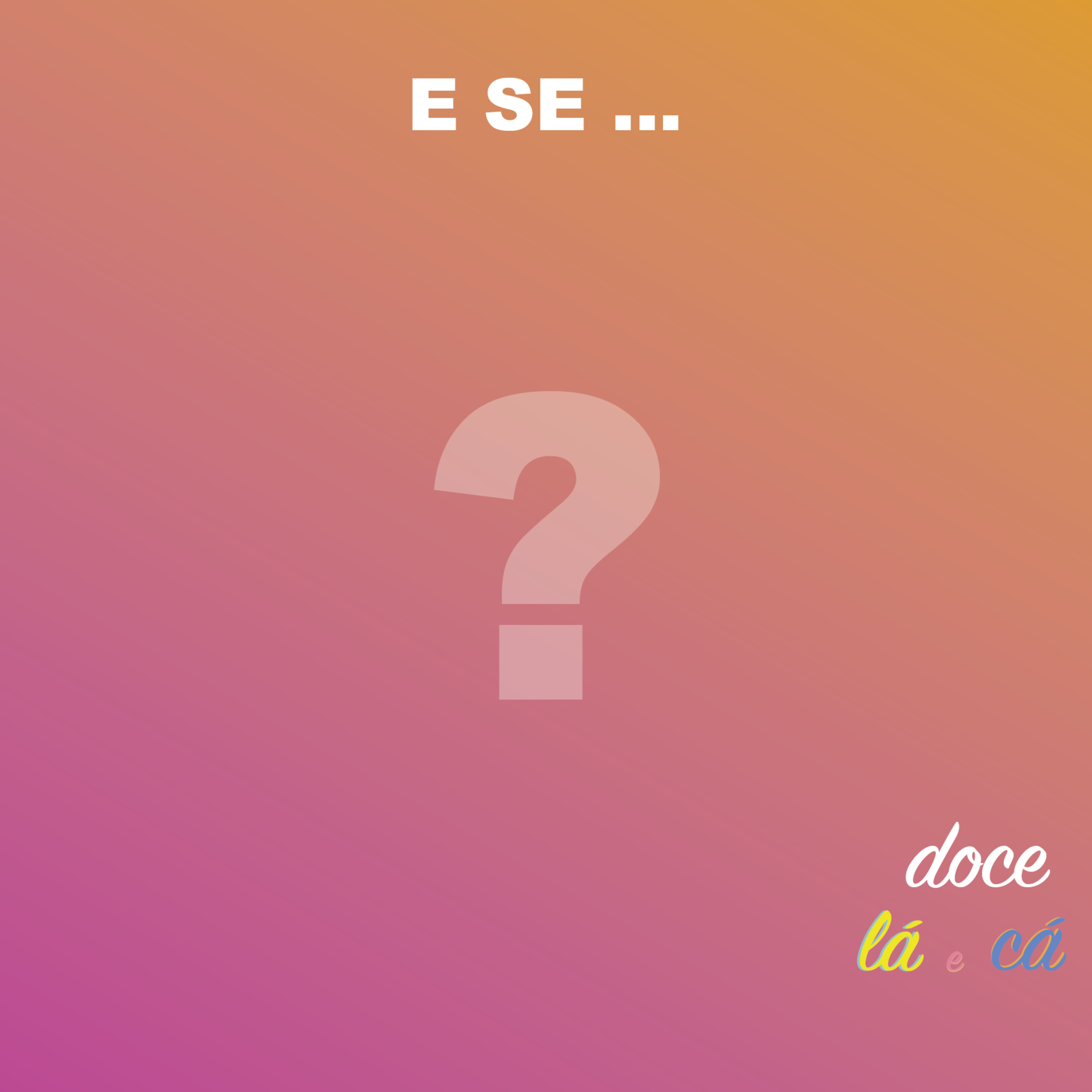 Doce lá e cá