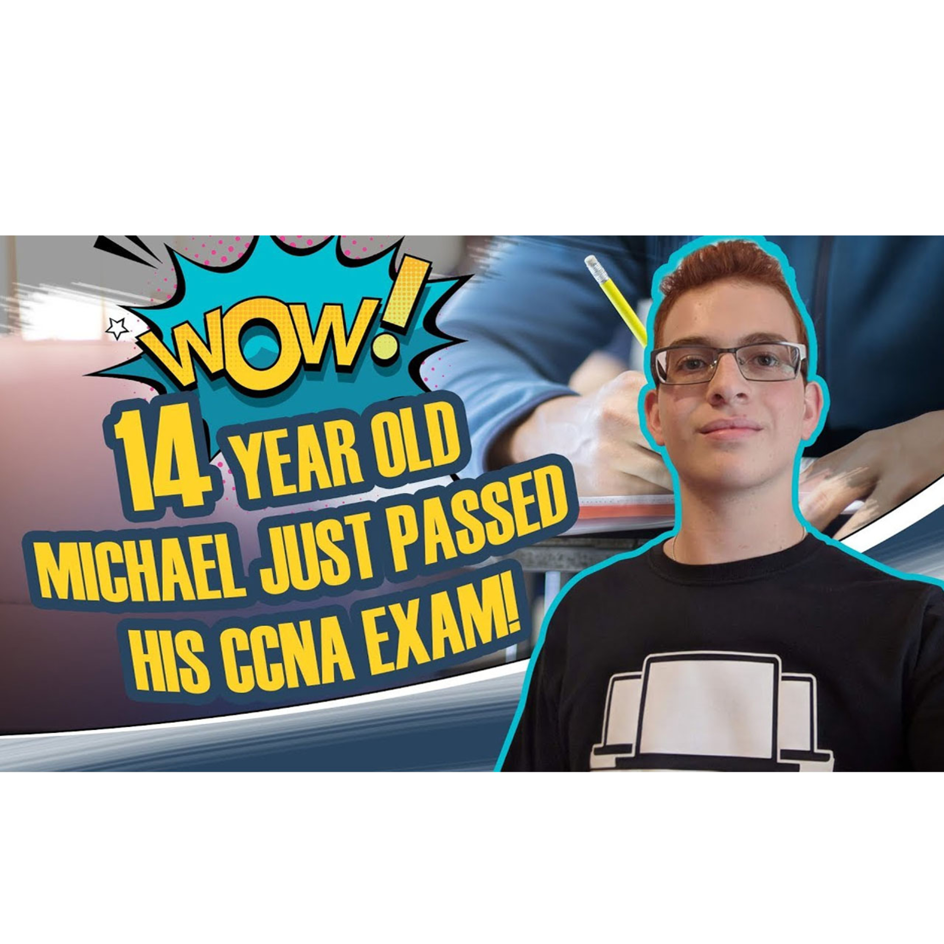#21: Michael Hilton: 14 year old Michael passed his CCNA exam! Interview with Michael Hilton - inspiring! CCNA Tips!