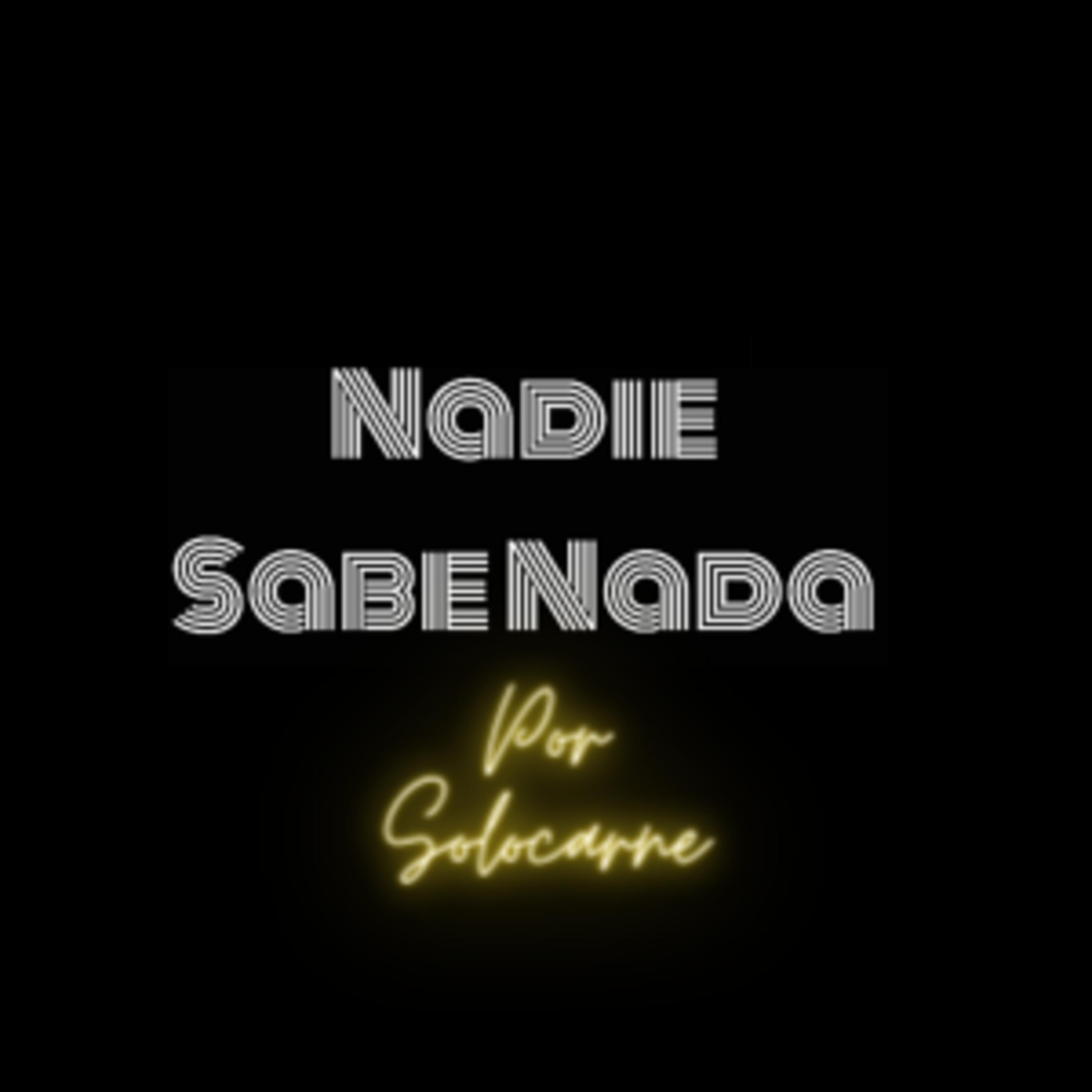 Nadie Sabe Nada por Solocarne