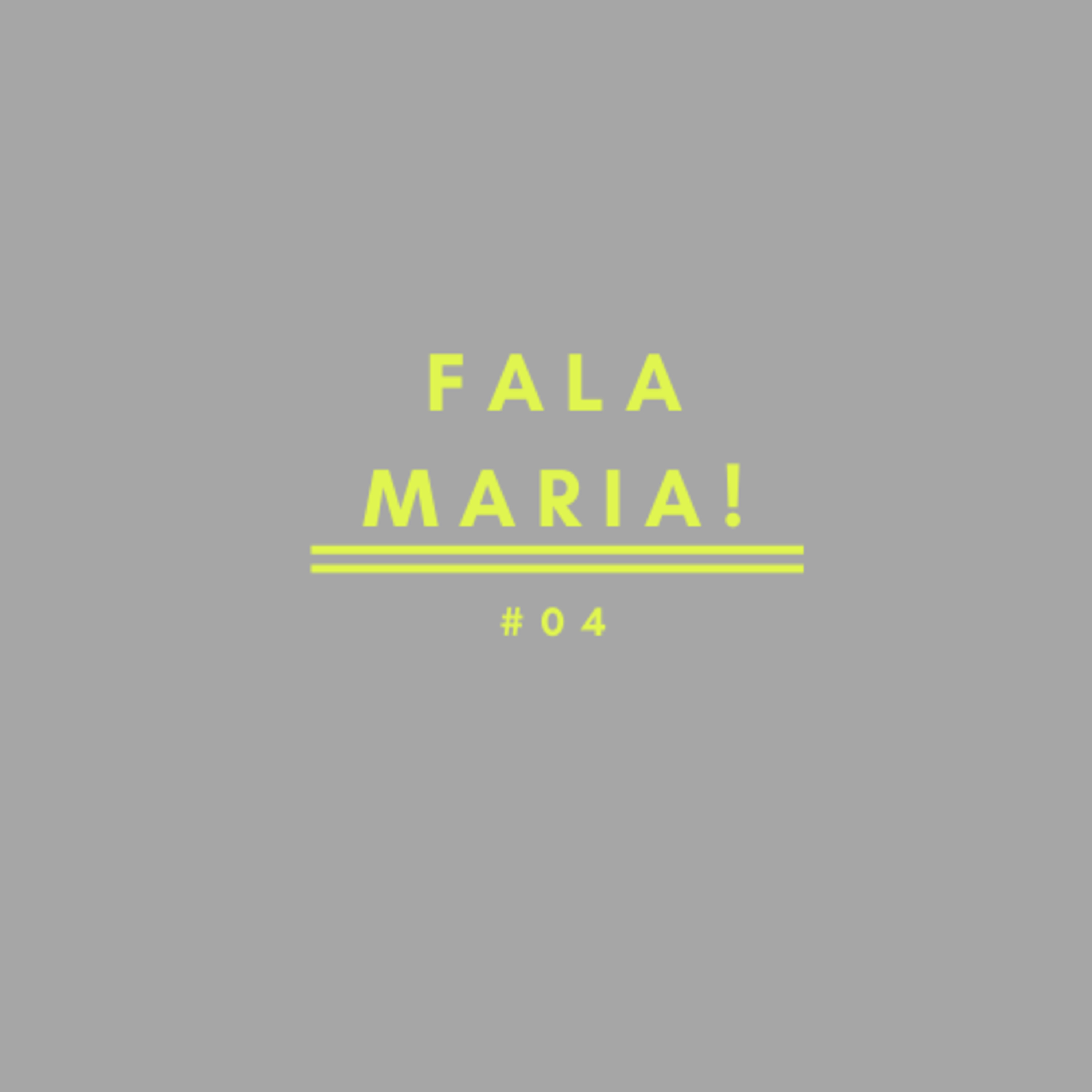 fala maria!