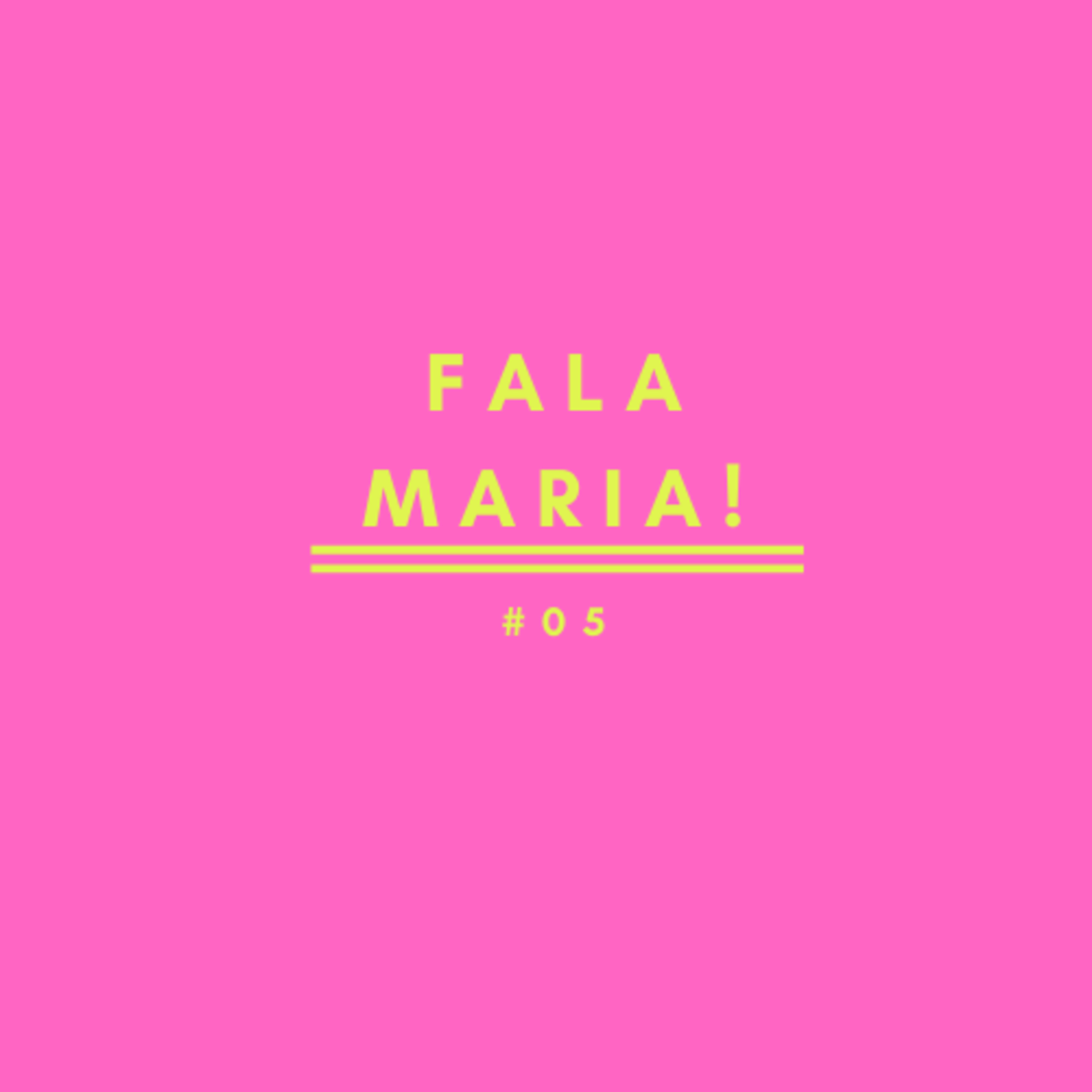 fala maria!