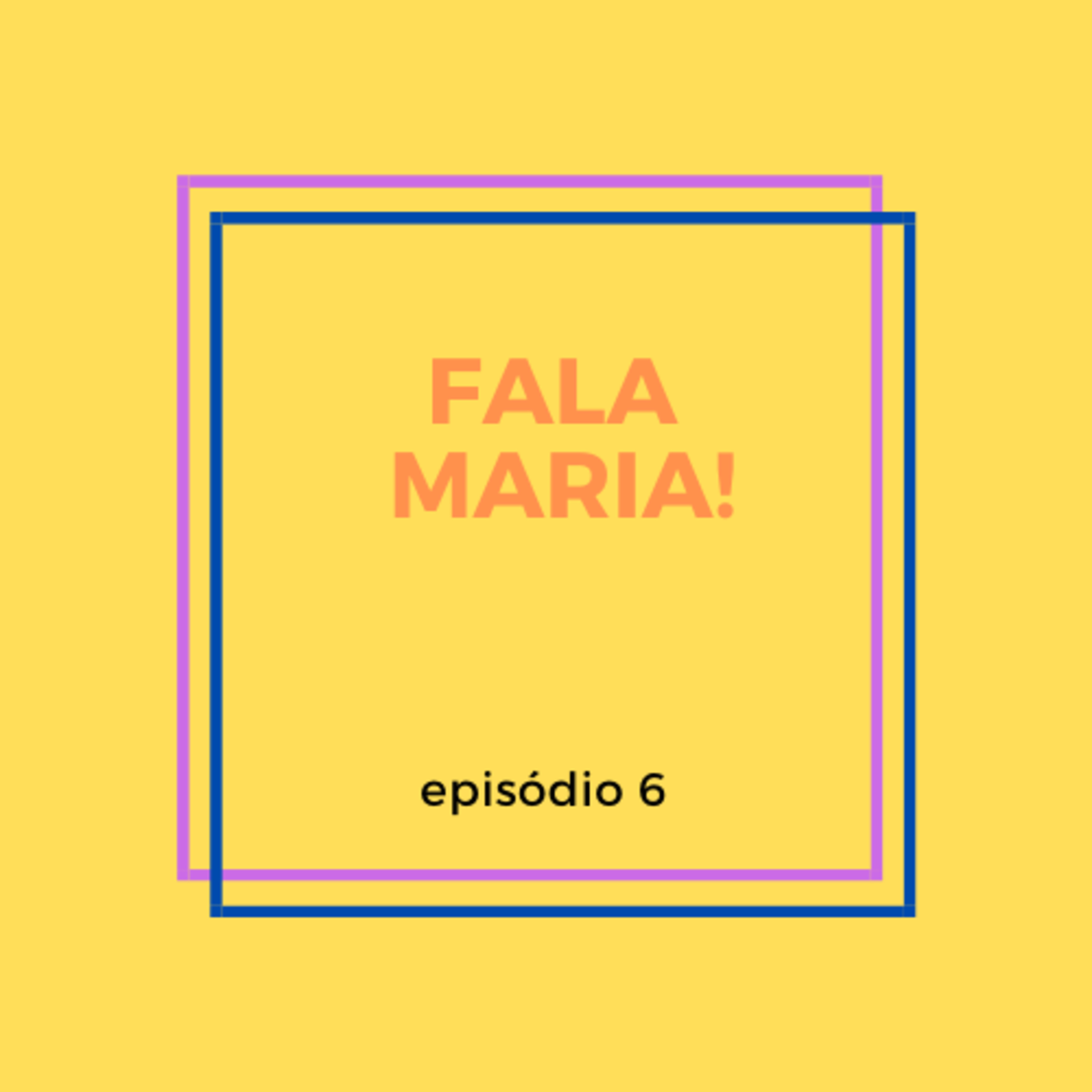 fala maria!