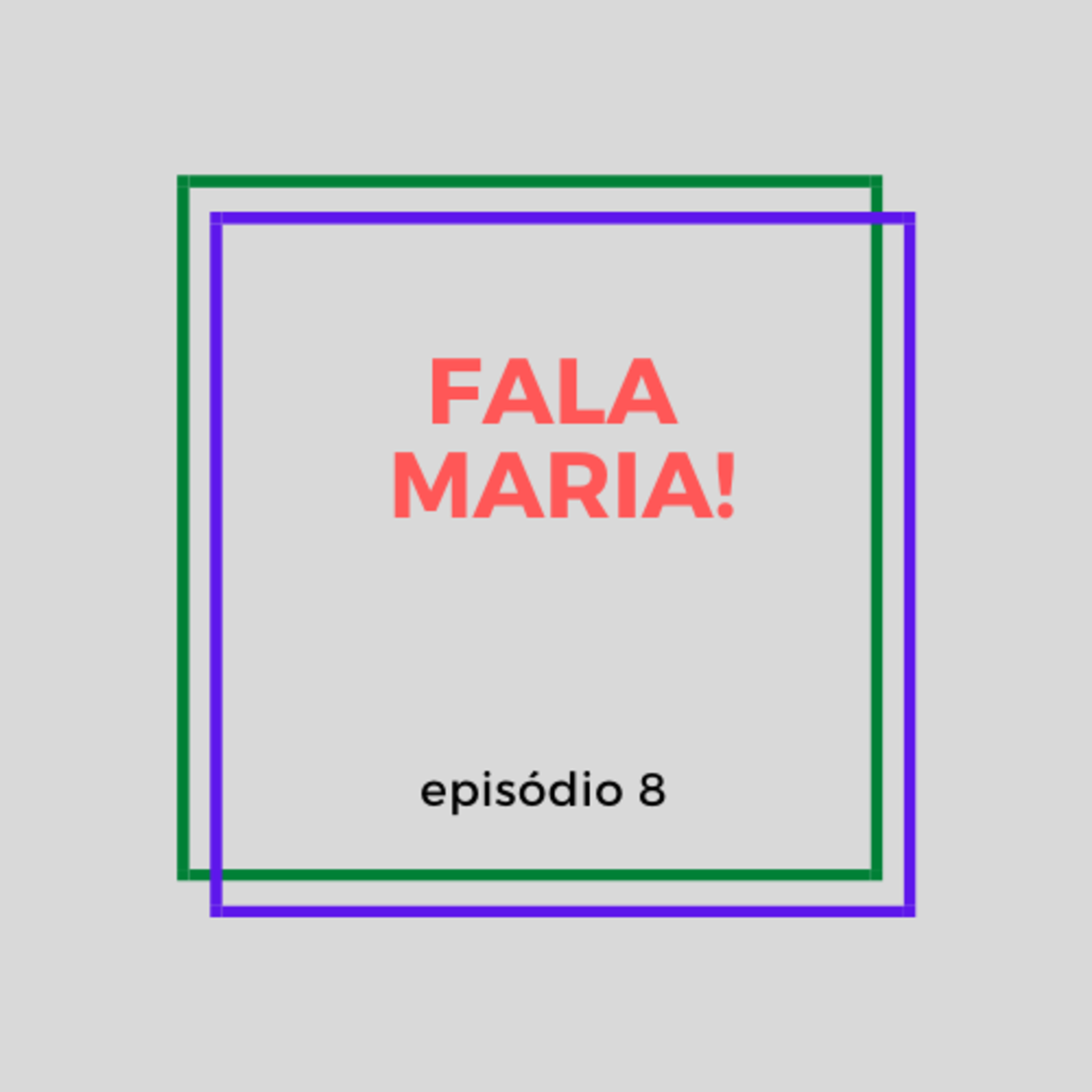 fala maria!