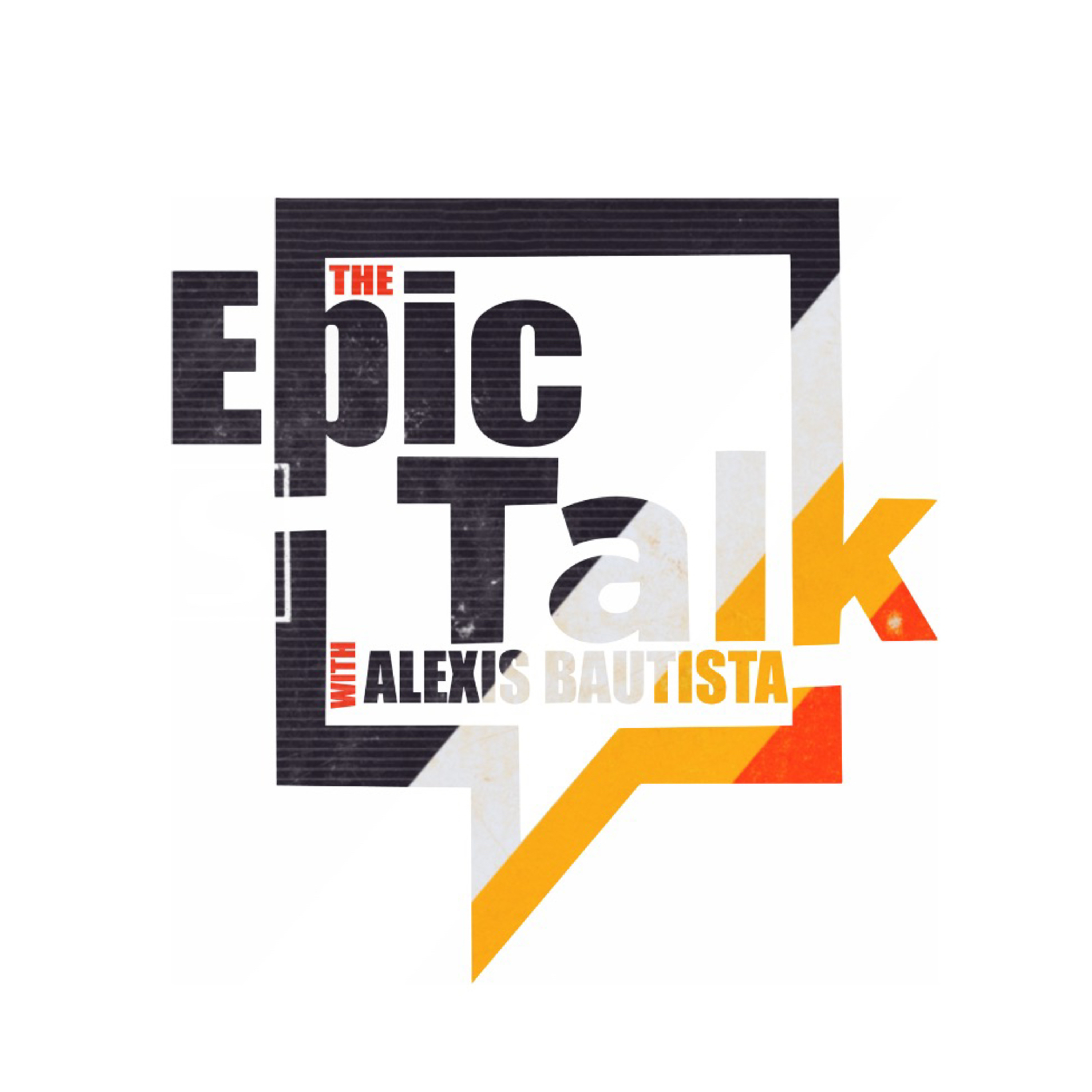 The Epic Talk w/ Alexis Bautista