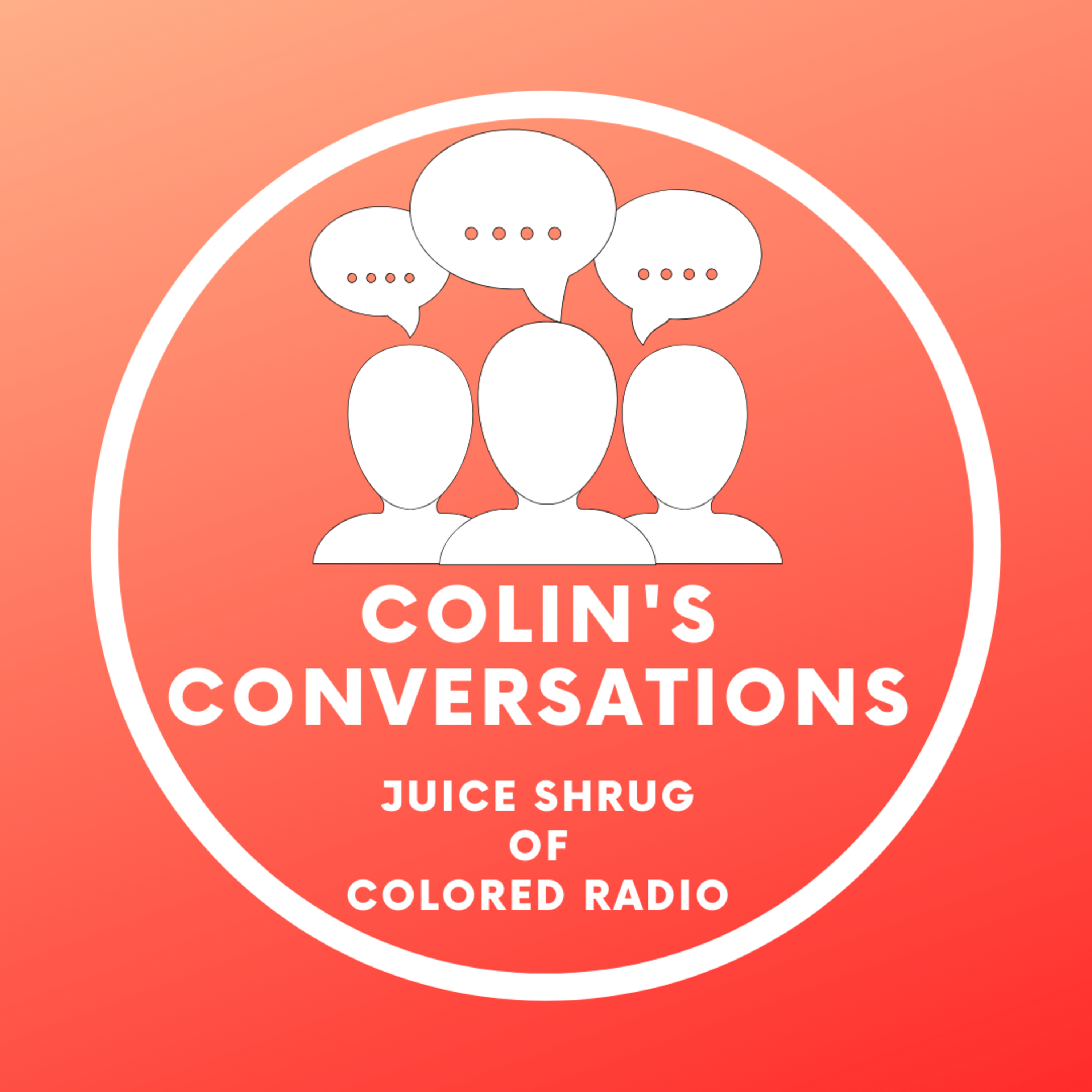 Episode 41: Juice from Colored Radio Podcast