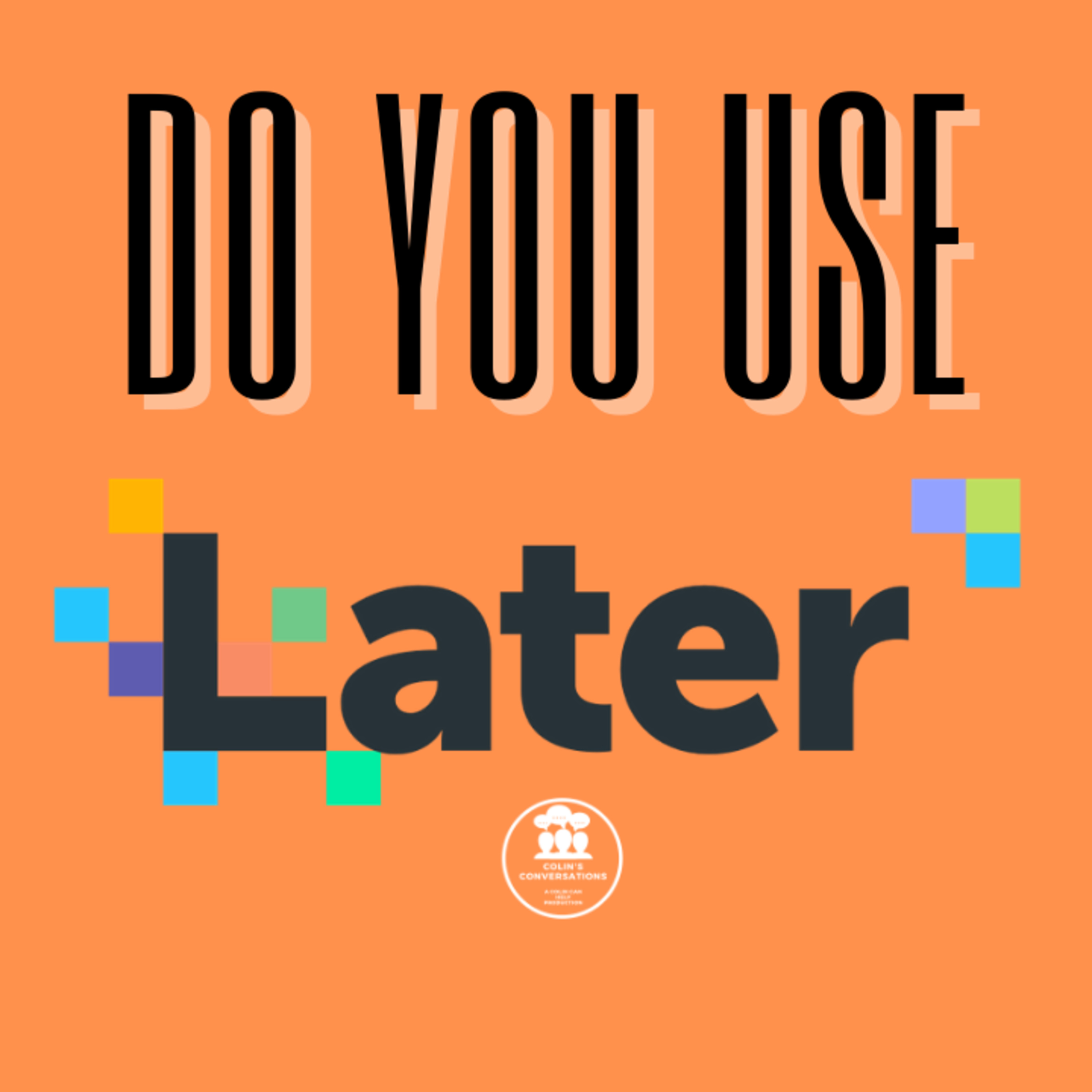 Episode 76: Recommending Later.com