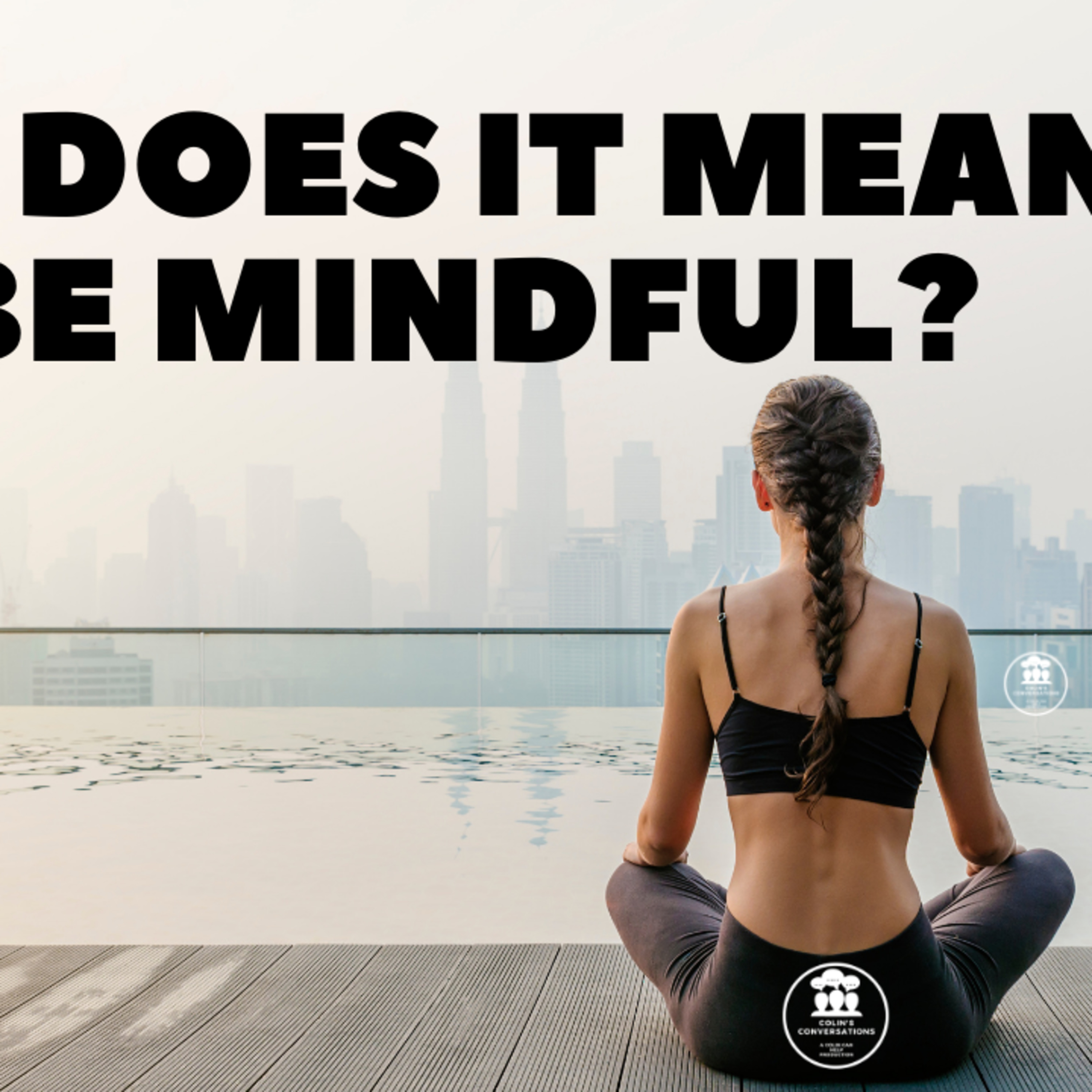 What It Means To Be Mindful