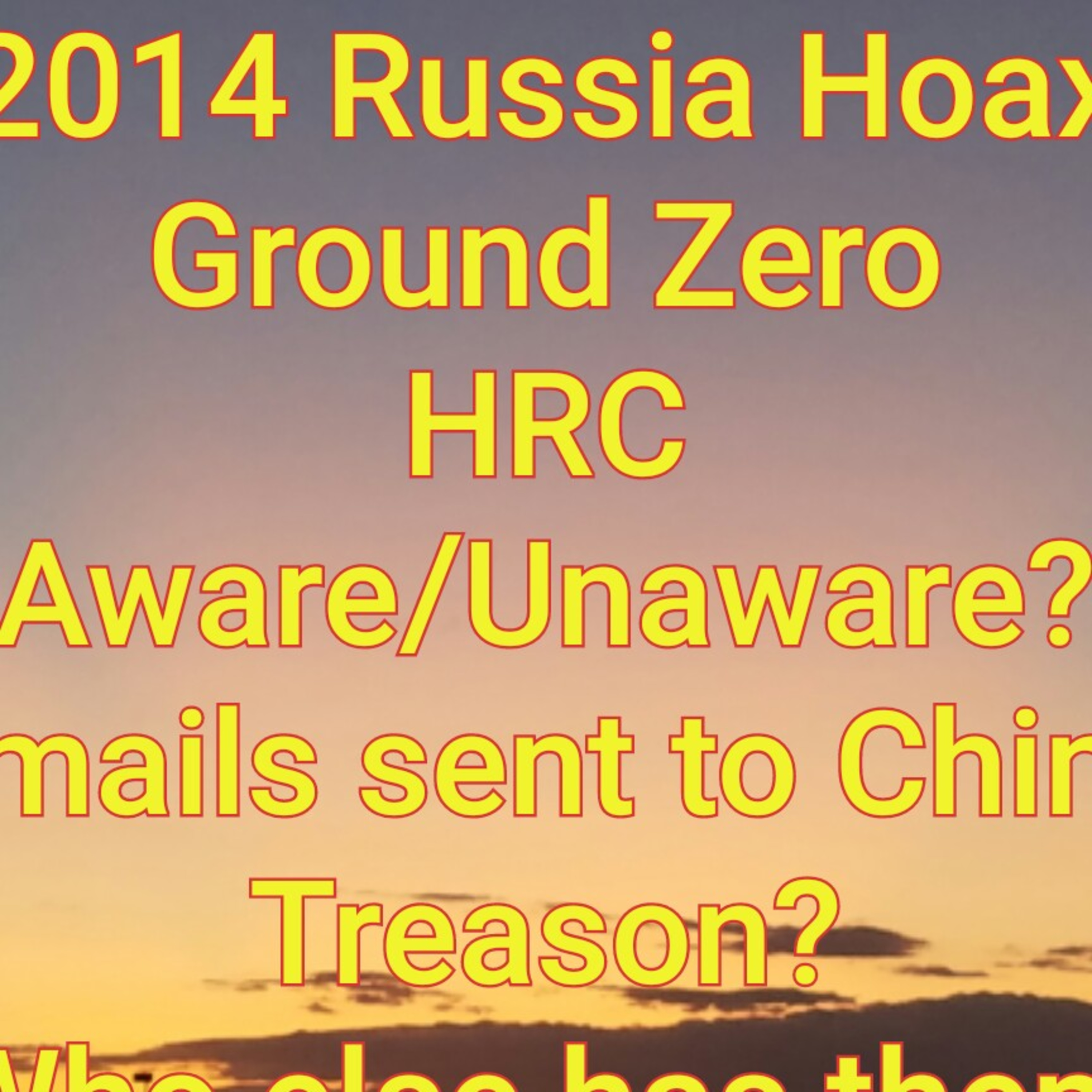Aug 15 Hillary is the 2014 Ground Zero of The Russia Hoax