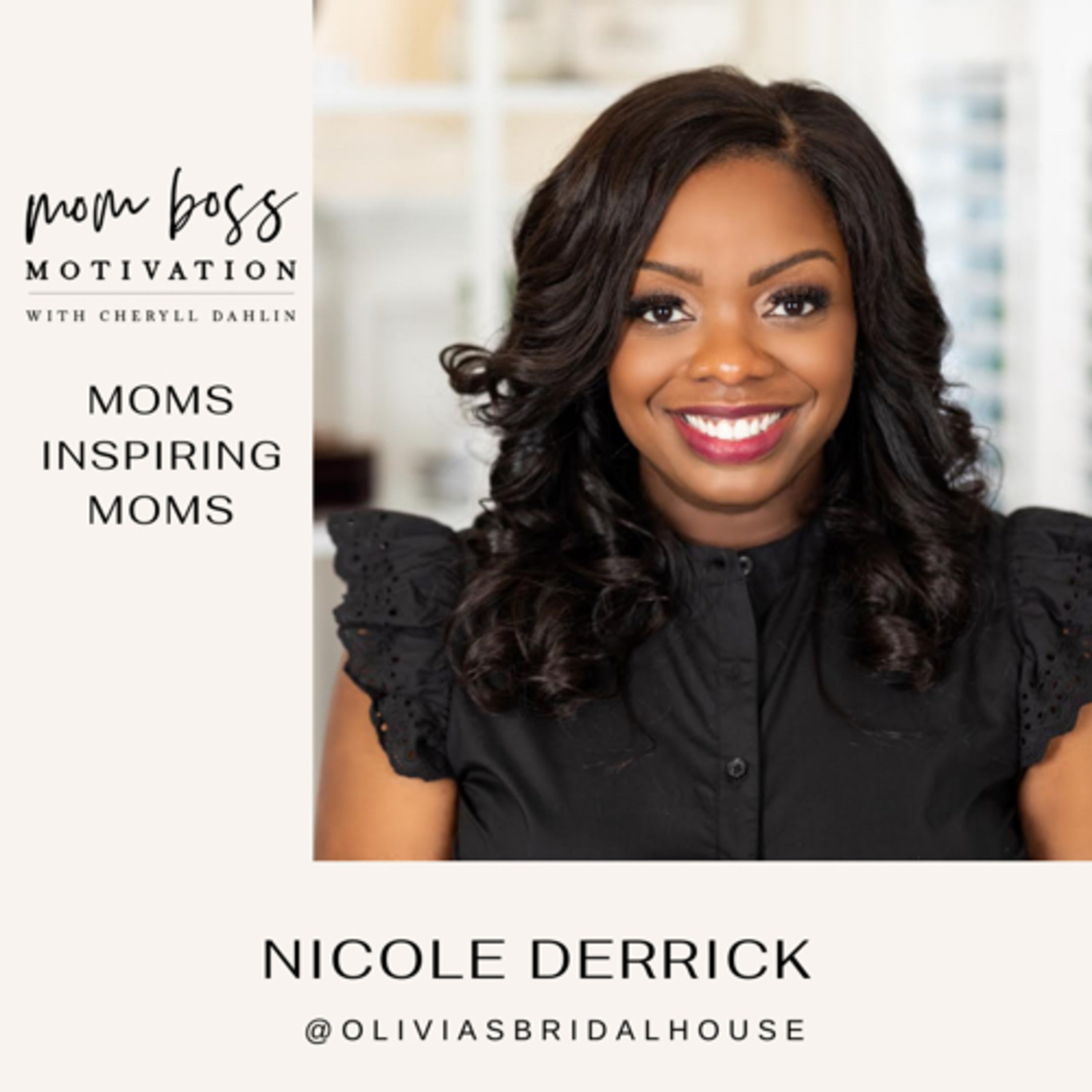 Moms Inspiring Moms: Nicole Derrick: Human Resources Manager Turned Bridal House Owner episode artwork