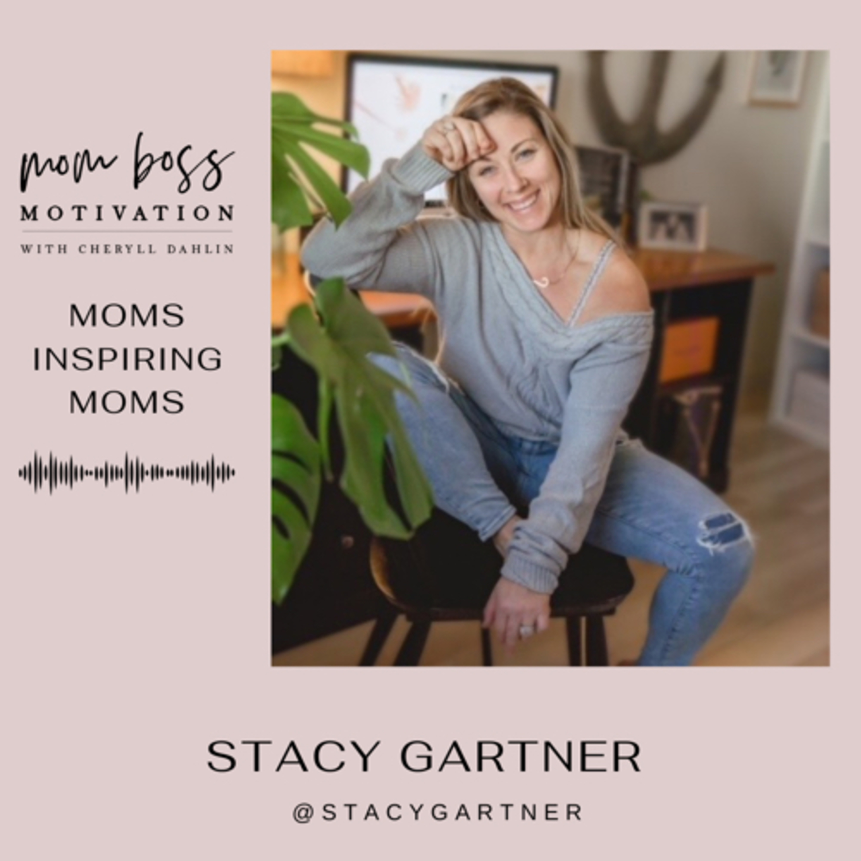Moms Inspiring Moms: Stacy Gartner, Military Mama With An Empty Nest episode artwork