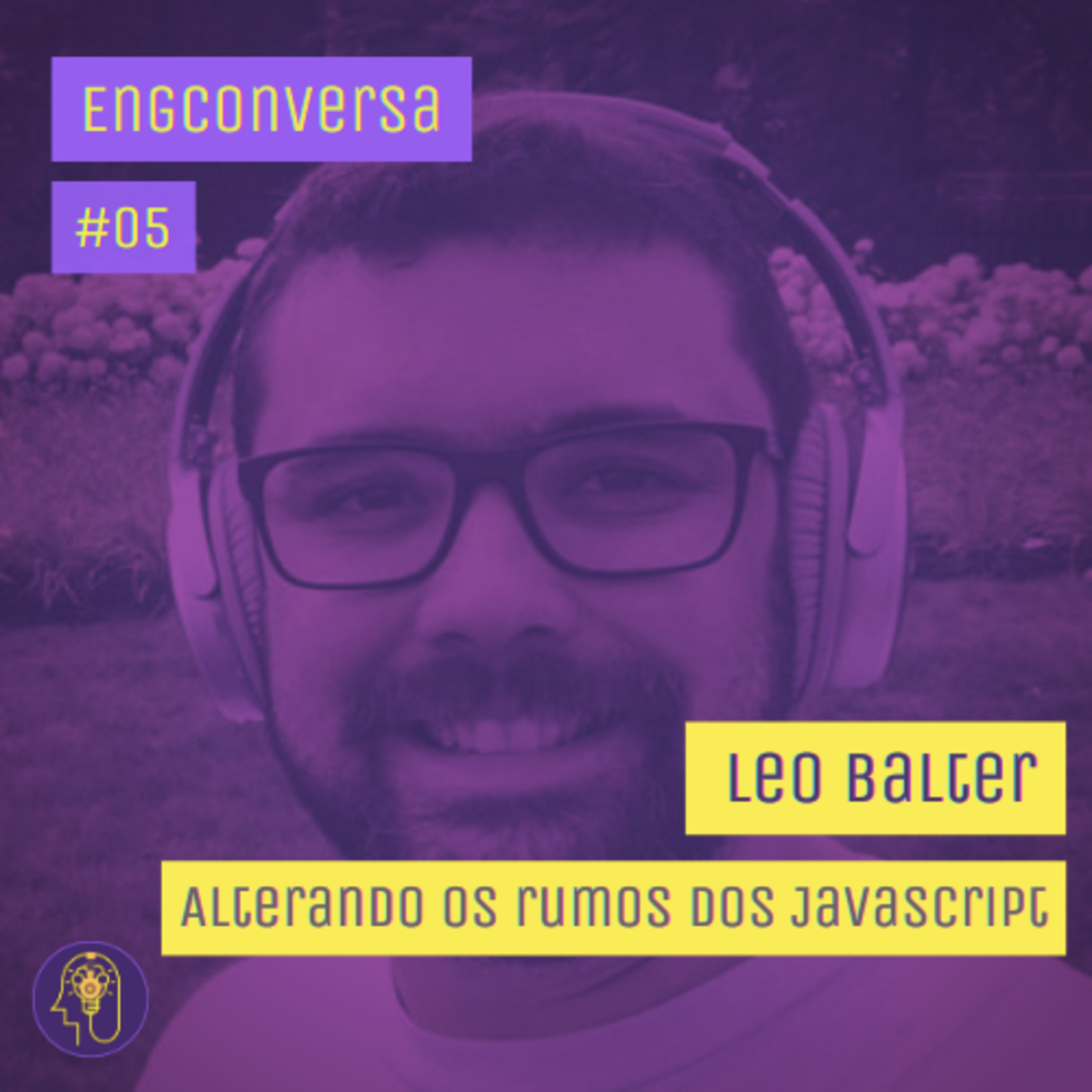 Leo Balter - Alterando os rumos dos Javascript e a Guerra fria dos Browsers - Parte 2 | EngConversa #5