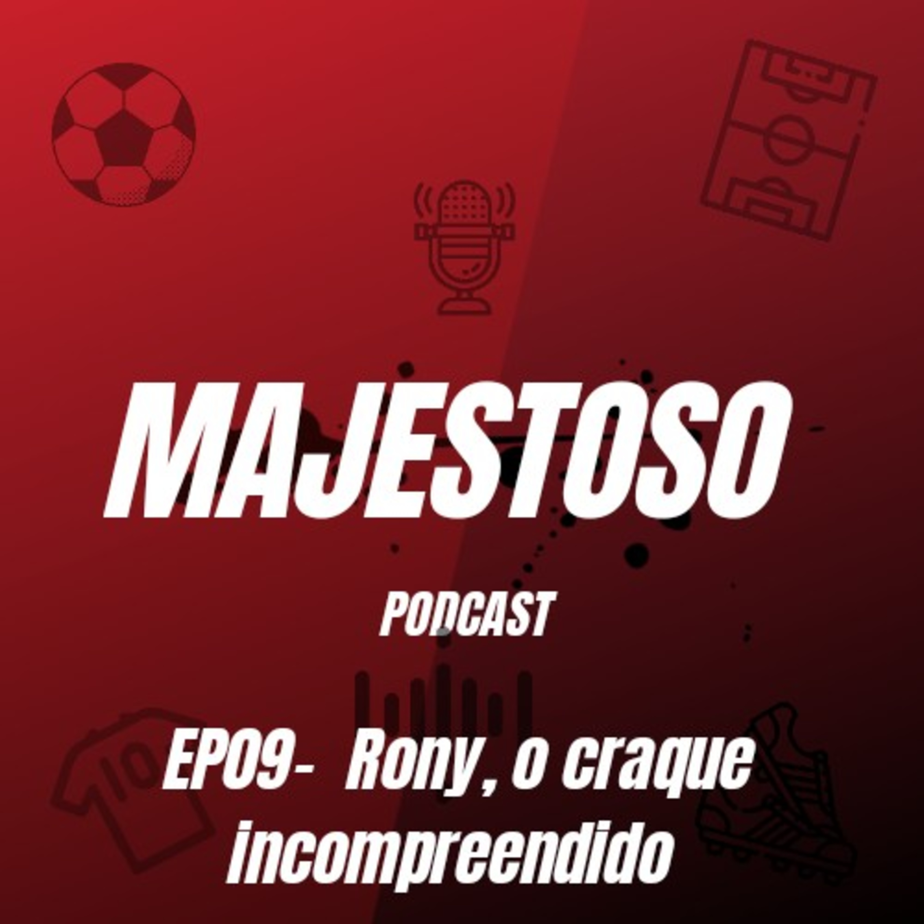 #09 Rony, o craque incompreendido