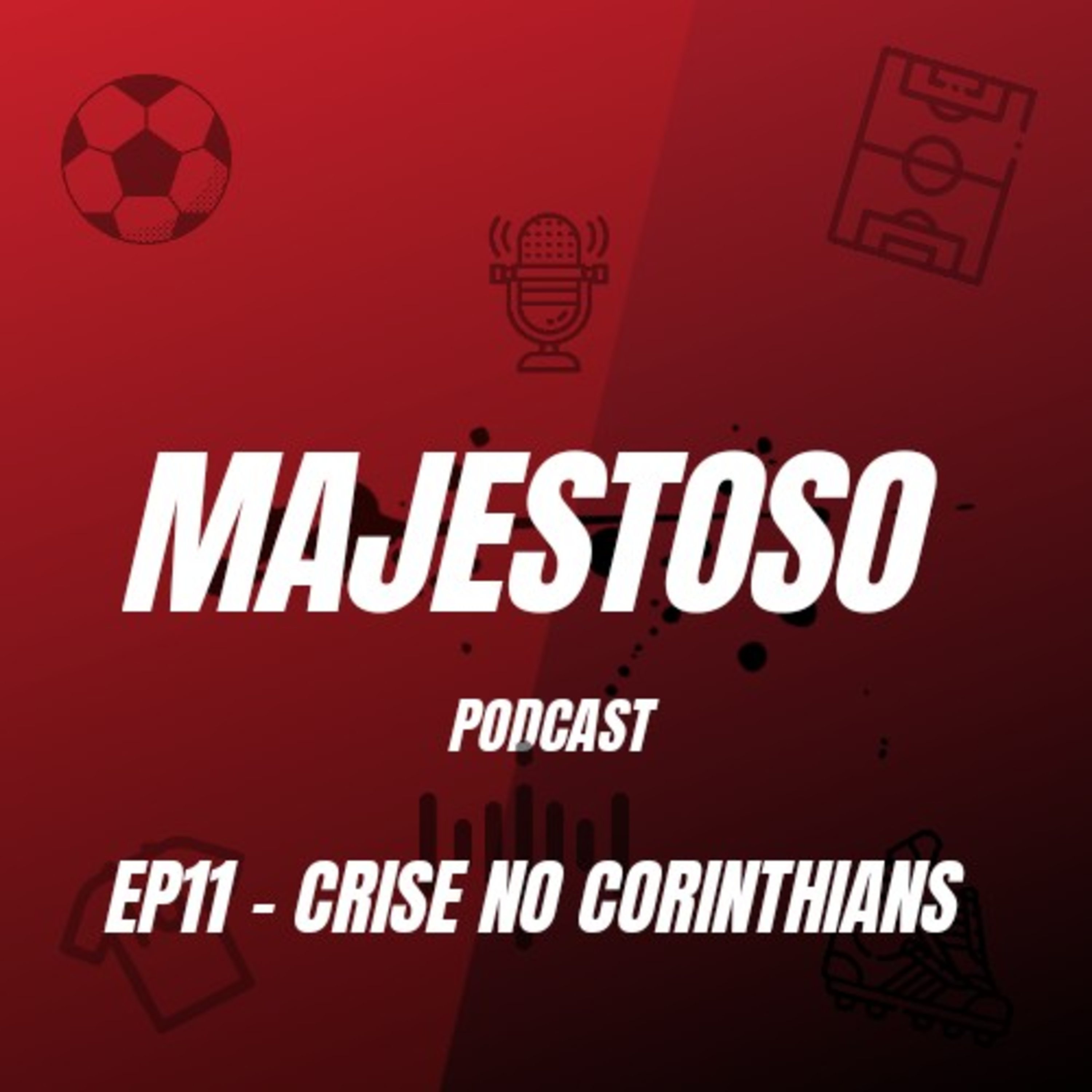 #EP11 - CRISE NO CORINTHIANS