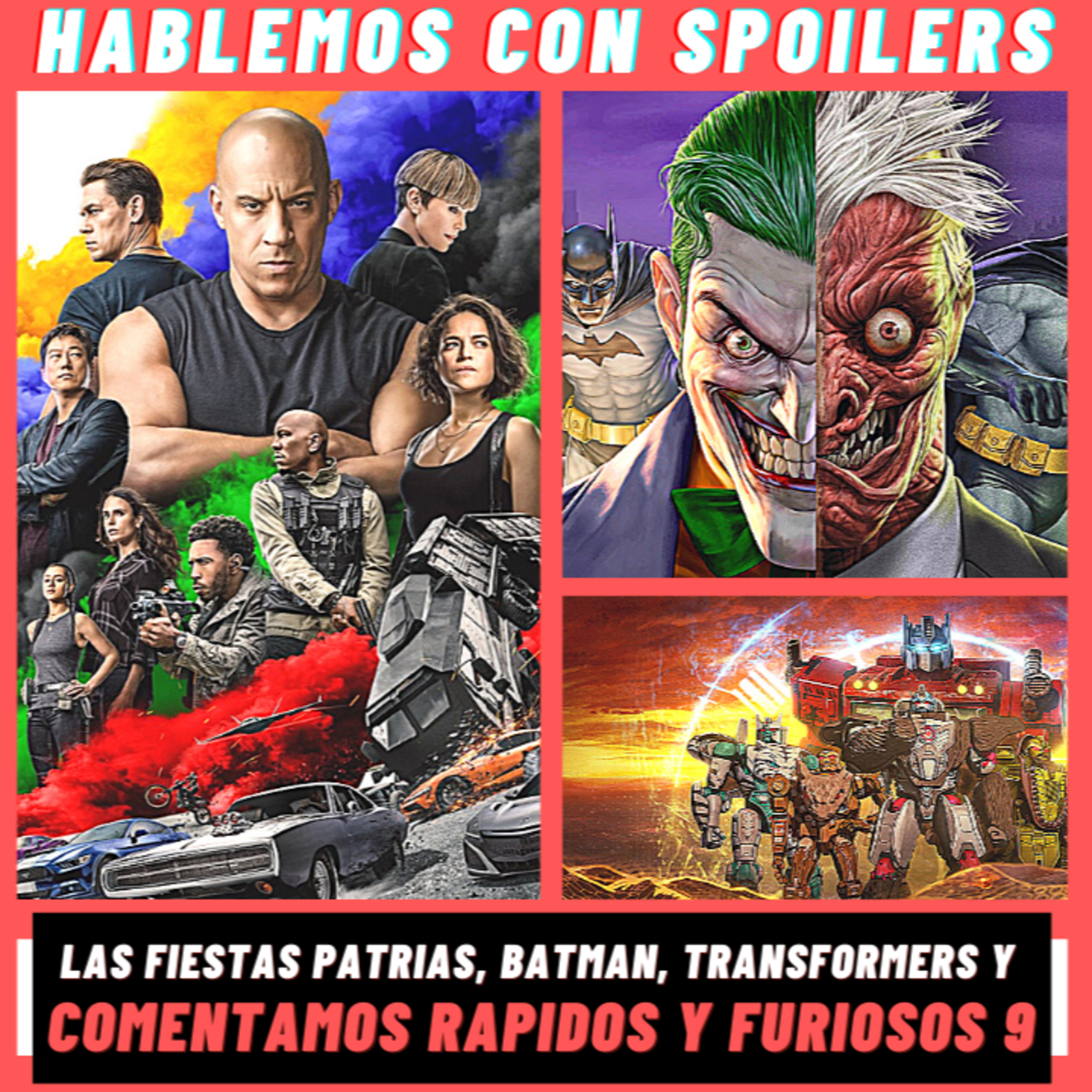 261| Hablemos con Spoilers: Rápidos y Furiosos 9 ¿Ahora en el Espacio? + Batman The Long Halloween, Transformers Kingdom y más