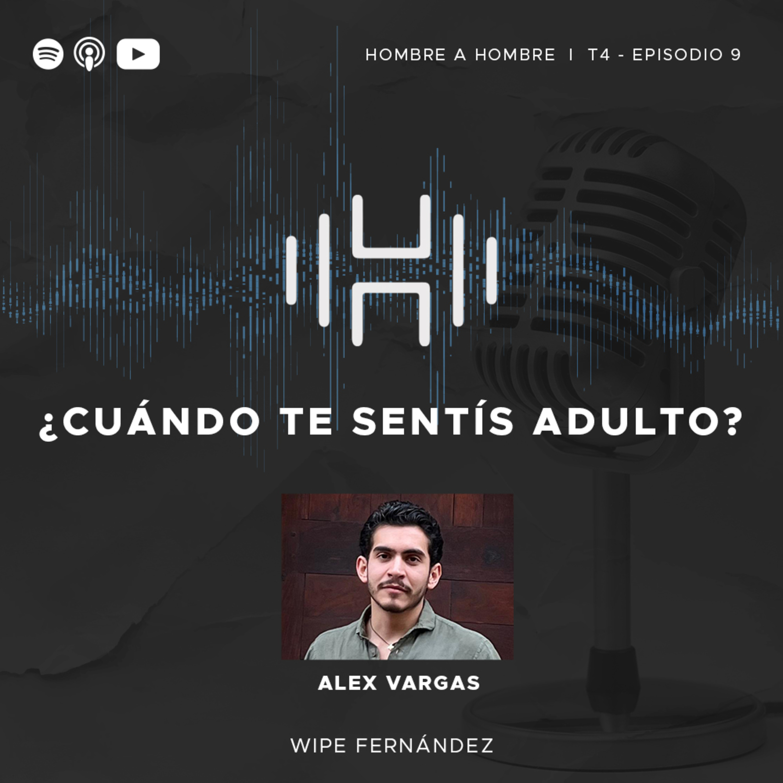 T.4 Episodio 9. ¿Cuándo te sentiste adulto? ft. Alex Vargas