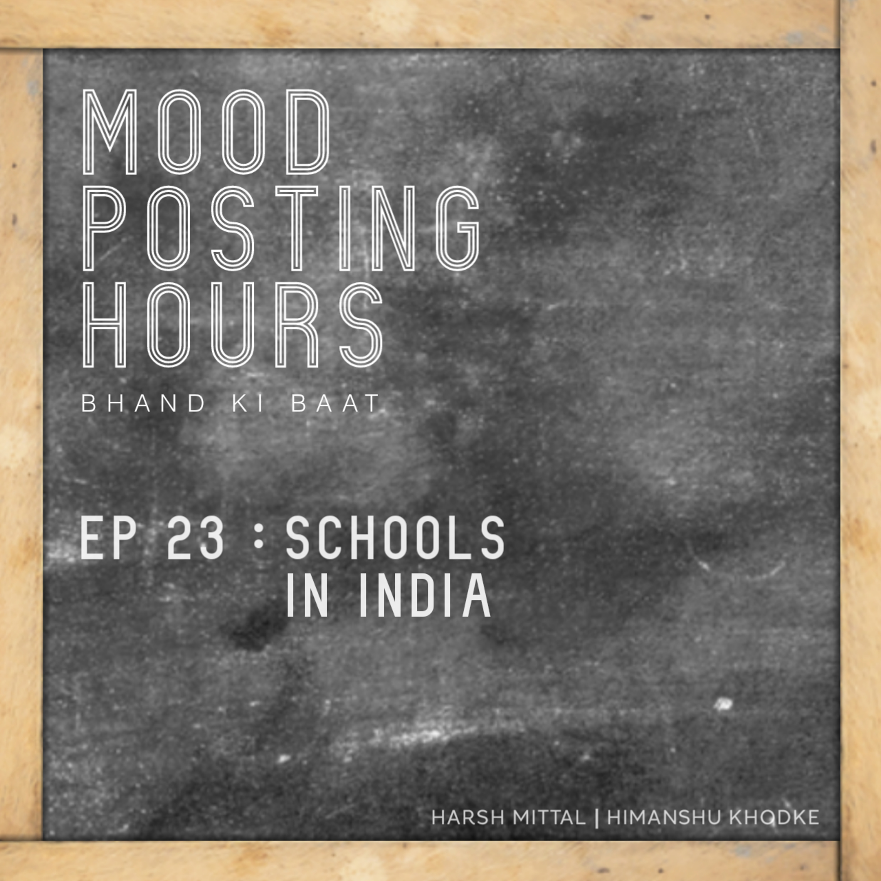 Episode 23: Schools In India | Mood Posting Hours