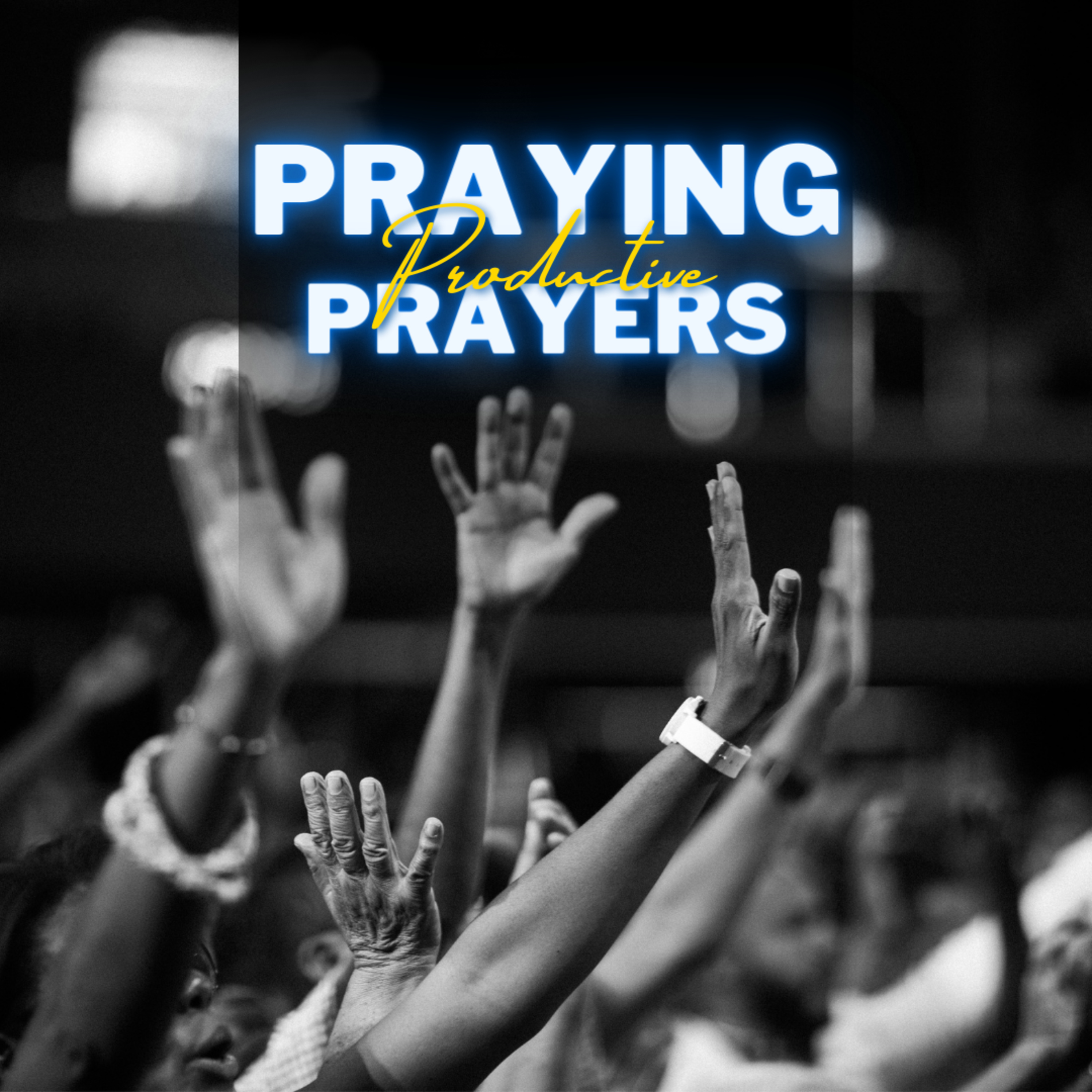 Praying Productive Prayers episode artwork