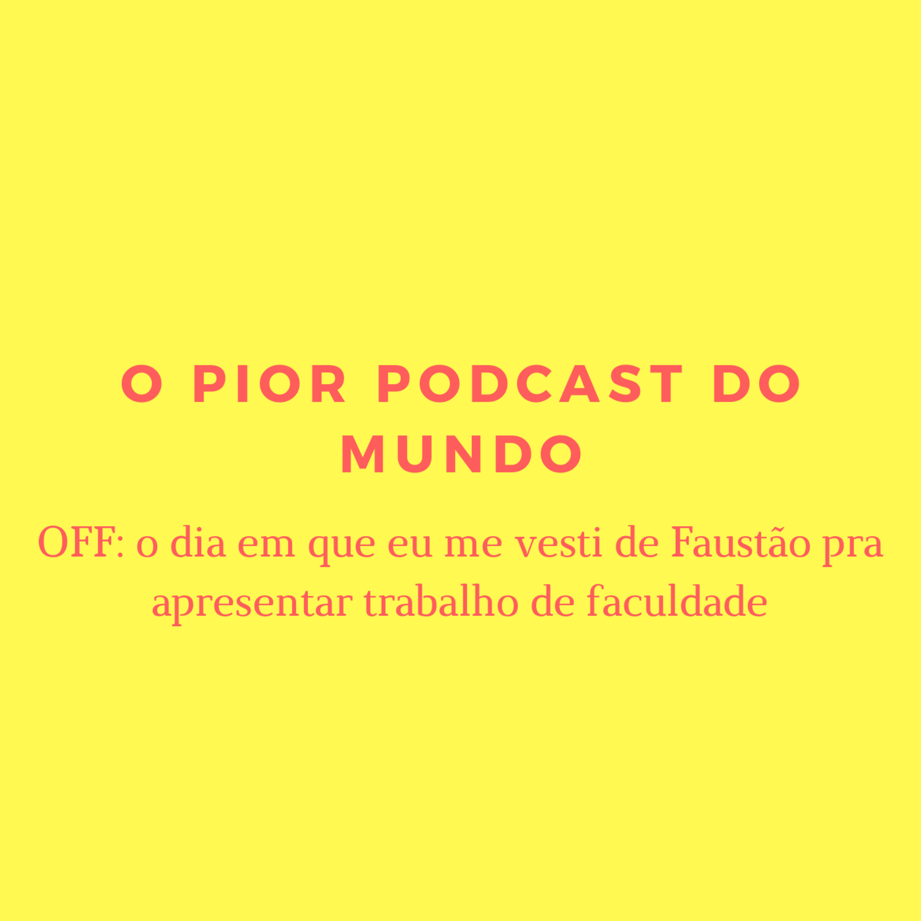 o pior podcast do mundo