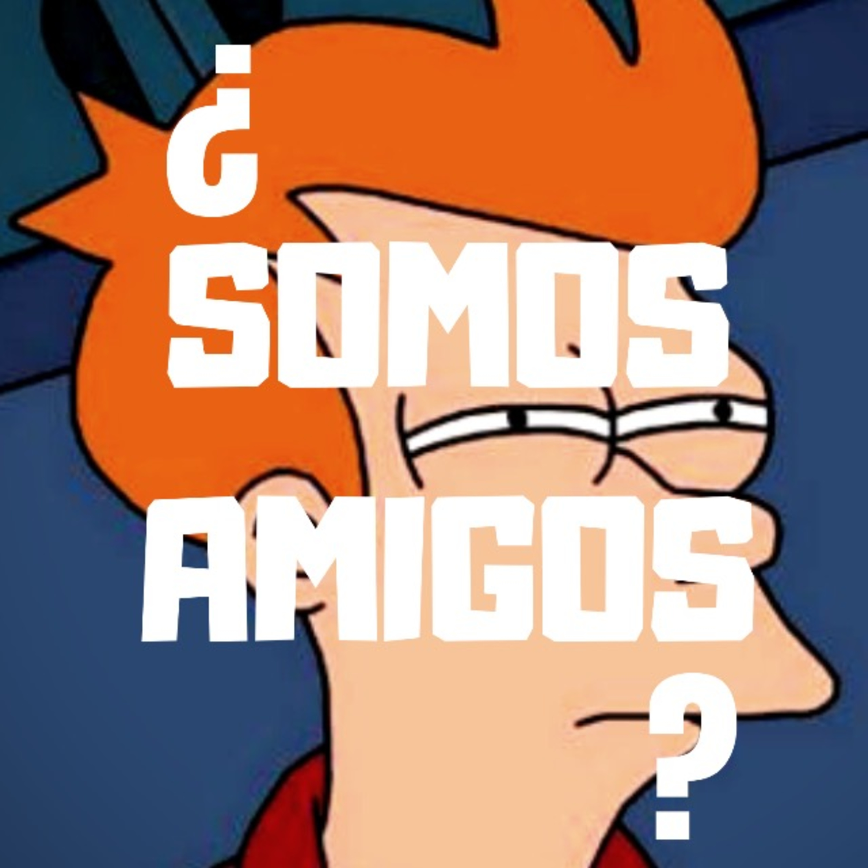 ¿Somos amigos? episode artwork