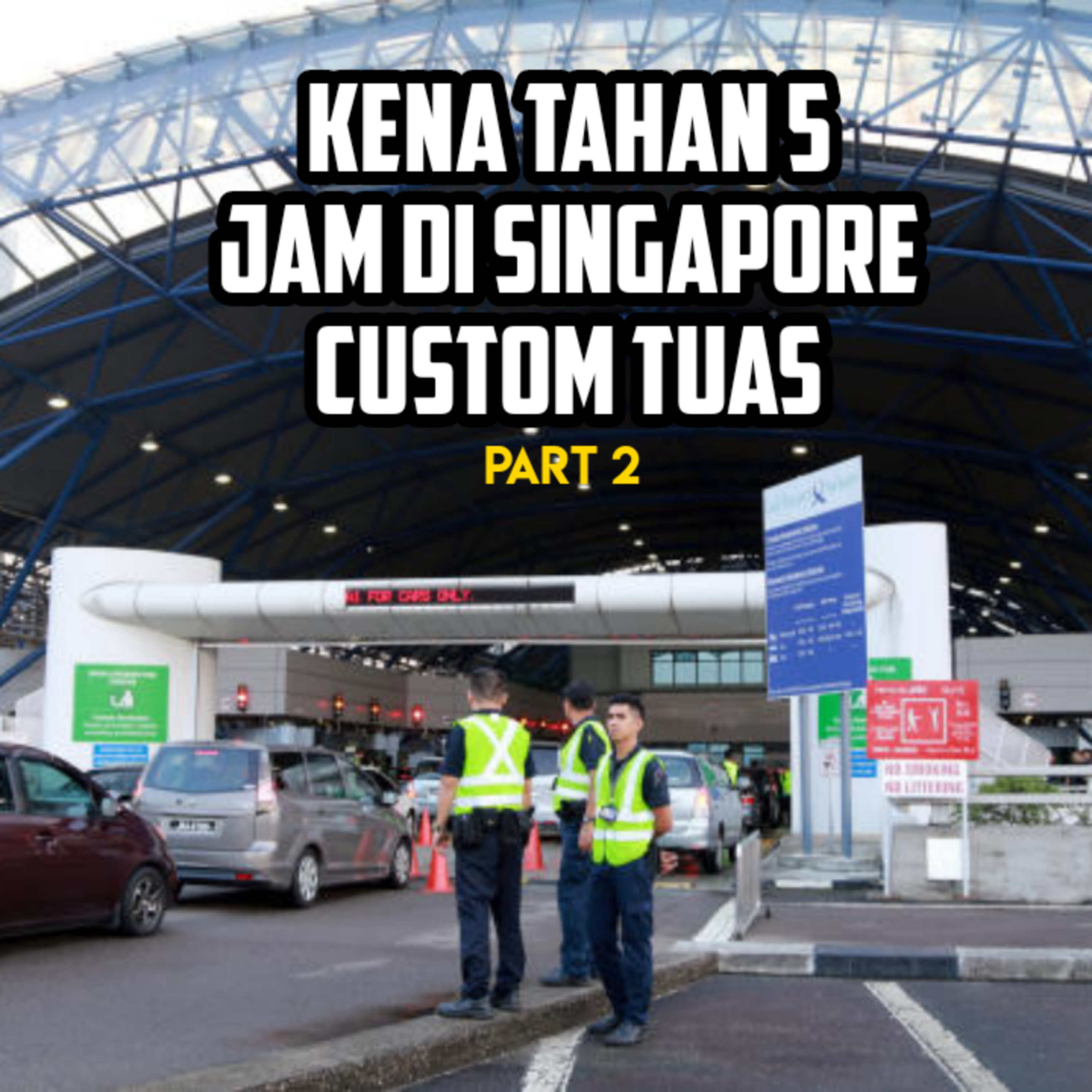 S12E9 Part 2 : Kena Tahan 5 jam di Singapore Custom Tuas episode artwork