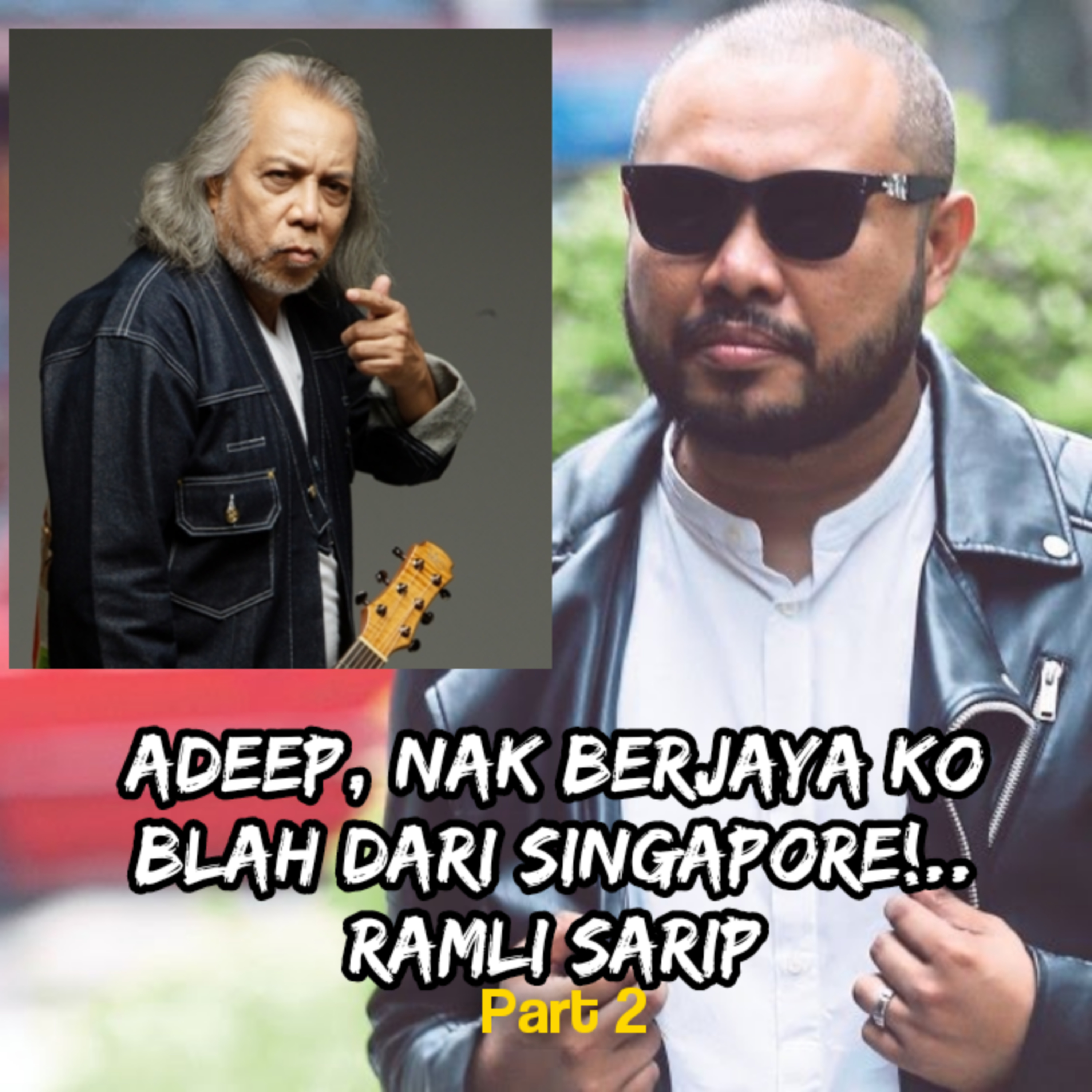 S12E10 Part 2 : "Adeep Nahar, Nak berjaya? Kau blah dari Singapore"... Ramli Sarip episode artwork