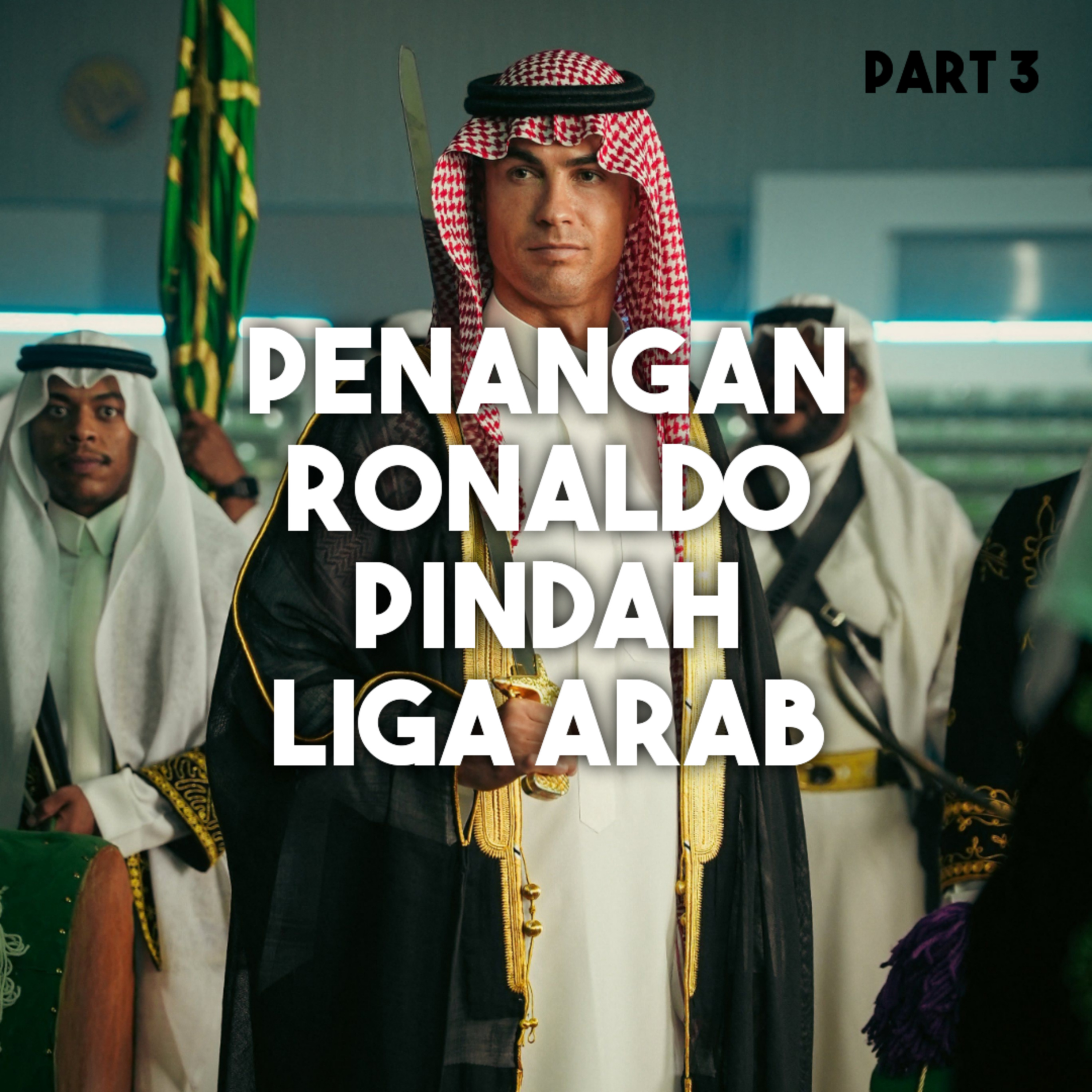 S13E2 Part 3 : Penangan Ronaldo pindah Liga Arab! episode artwork