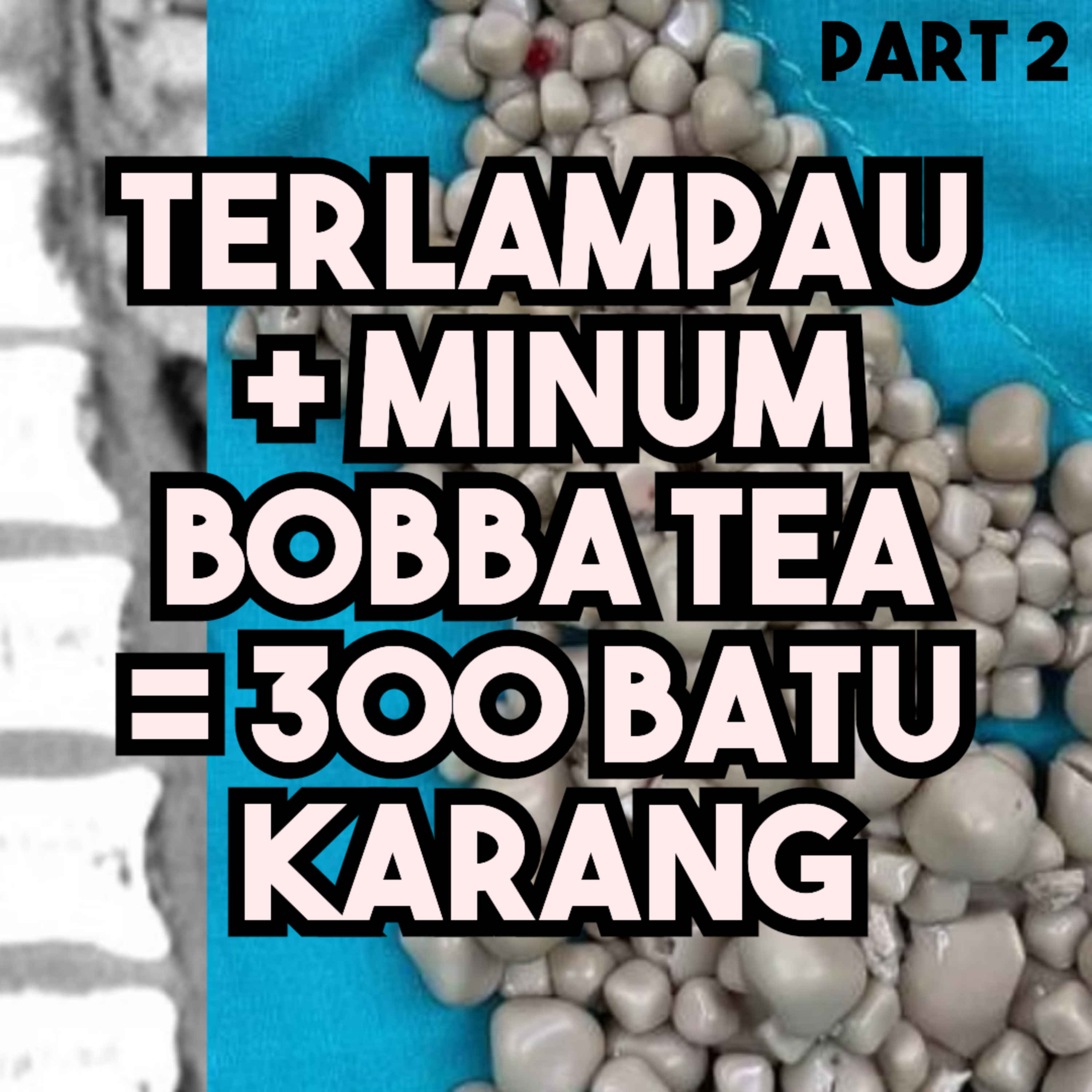 S13E6 Part 2 : Tiap Hari bobba tea = 300 batu karang episode artwork