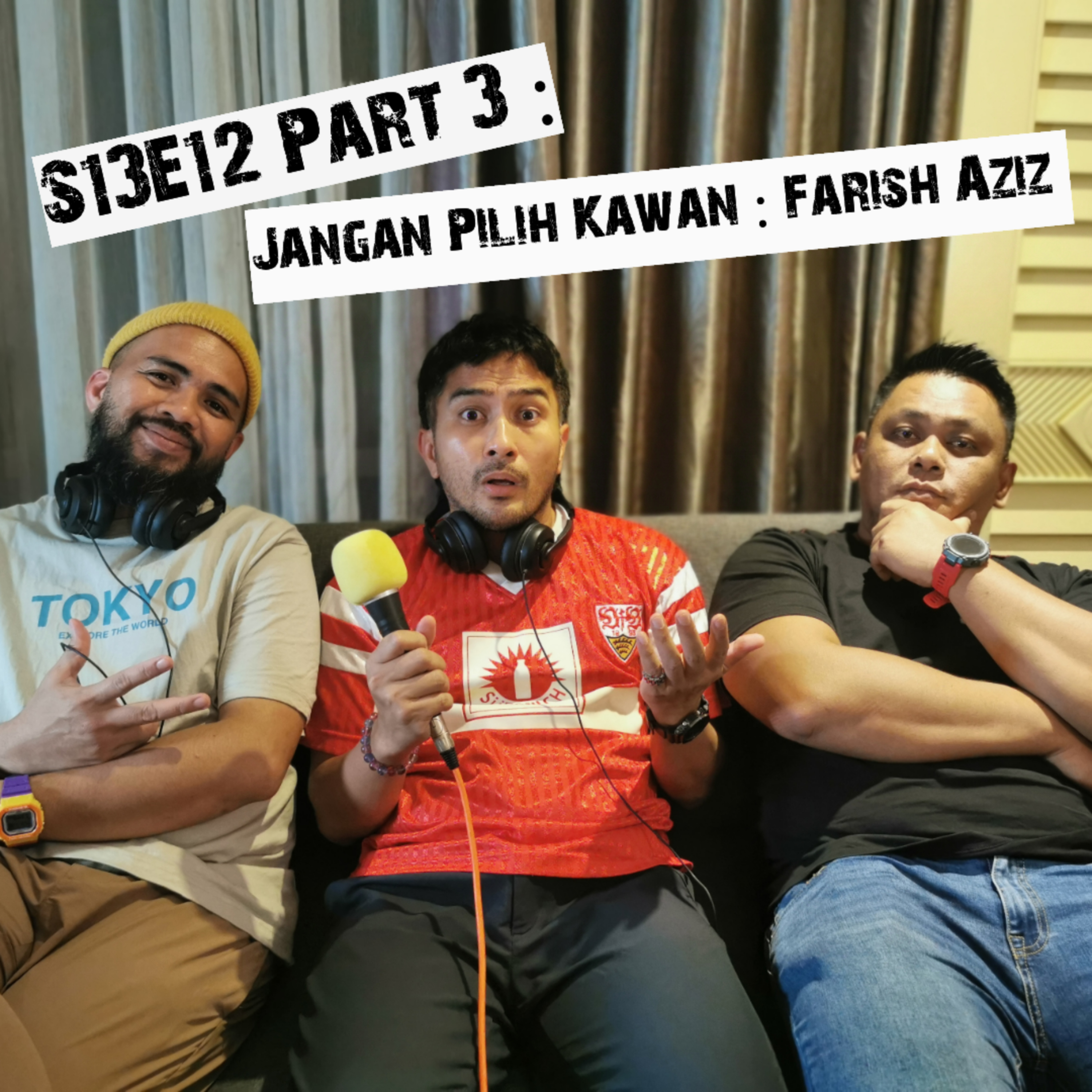 S13E12 Part 3 : Jangan Pilih Kawan - Farish Aziz episode artwork