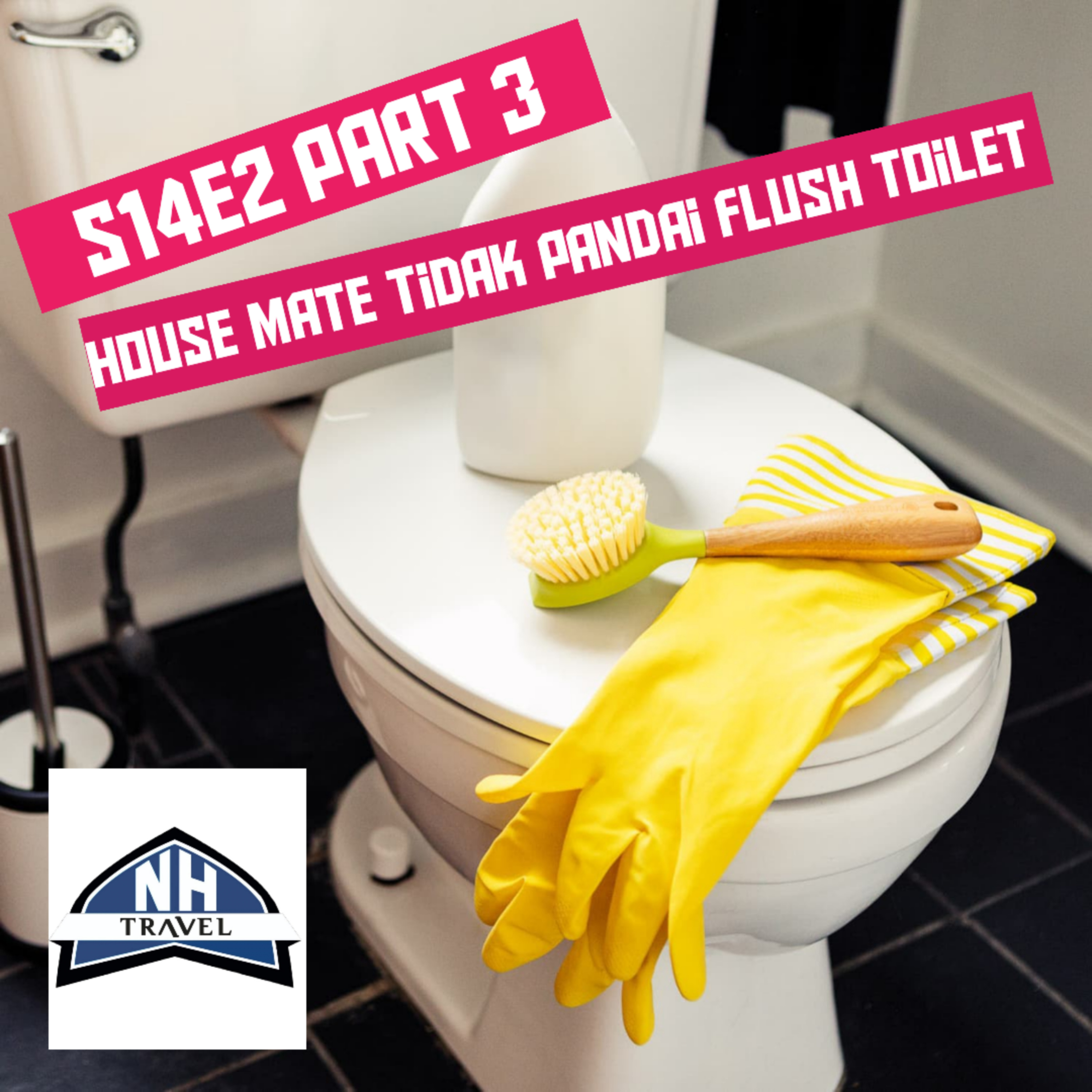S14E2 Part 3 : House Mate Tidak Pandai Flush Toilet!  episode artwork