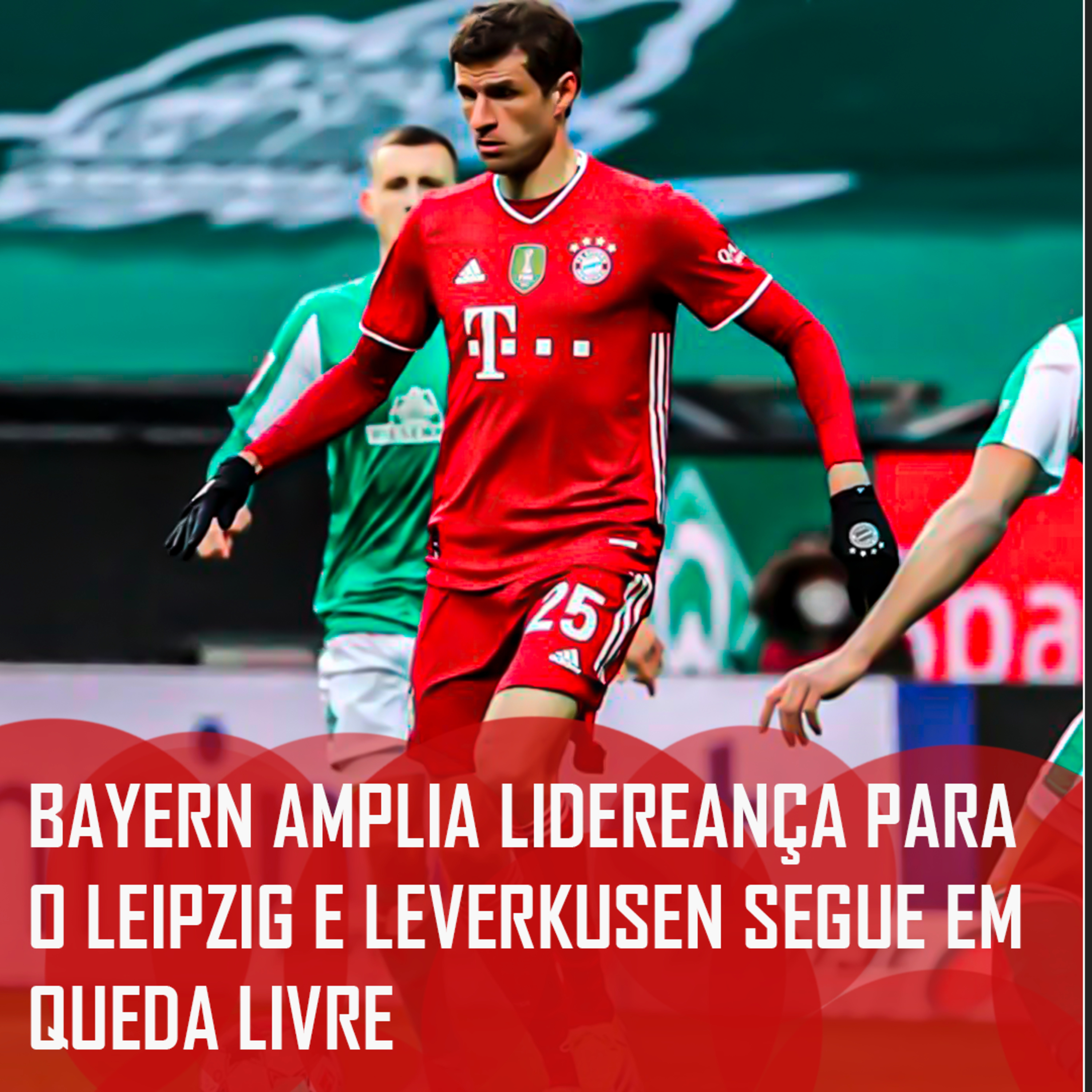 Bundesliga 20/21 | Bayern amplia liderança para o Leipzig e Leverkusen segue em queda livre episode artwork
