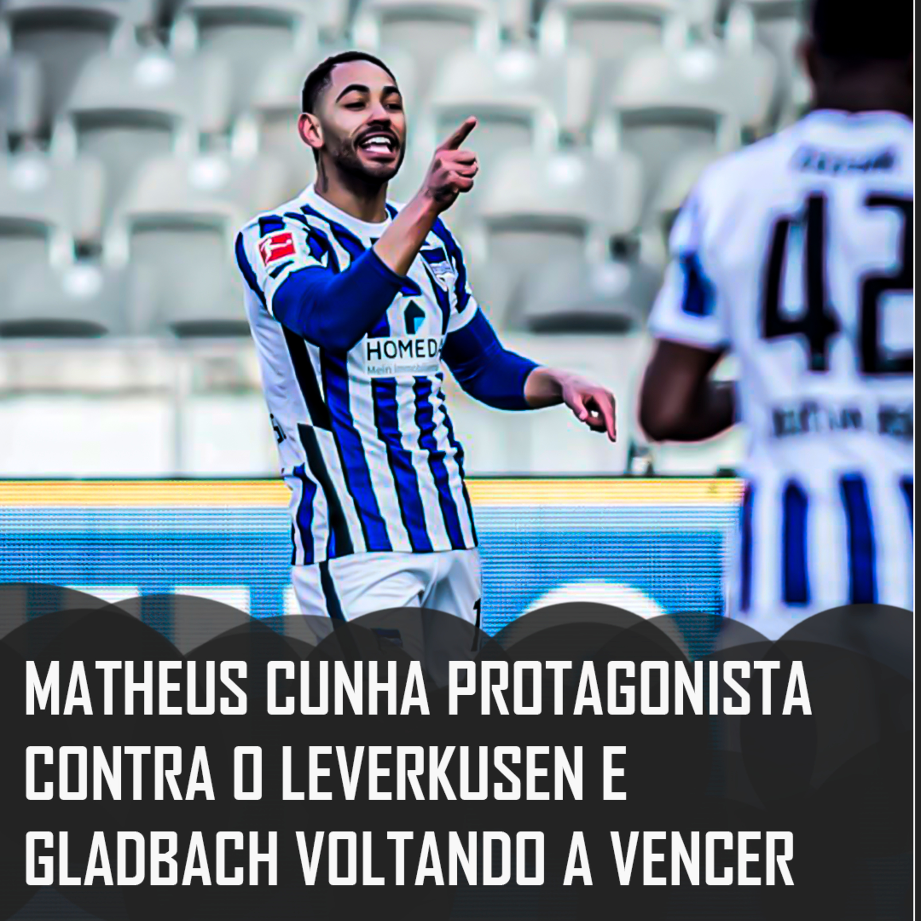 Bundesliga 20/21 | Matheus Cunha protagonista contra o Leverkusen e Gladbach voltando a vencer episode artwork