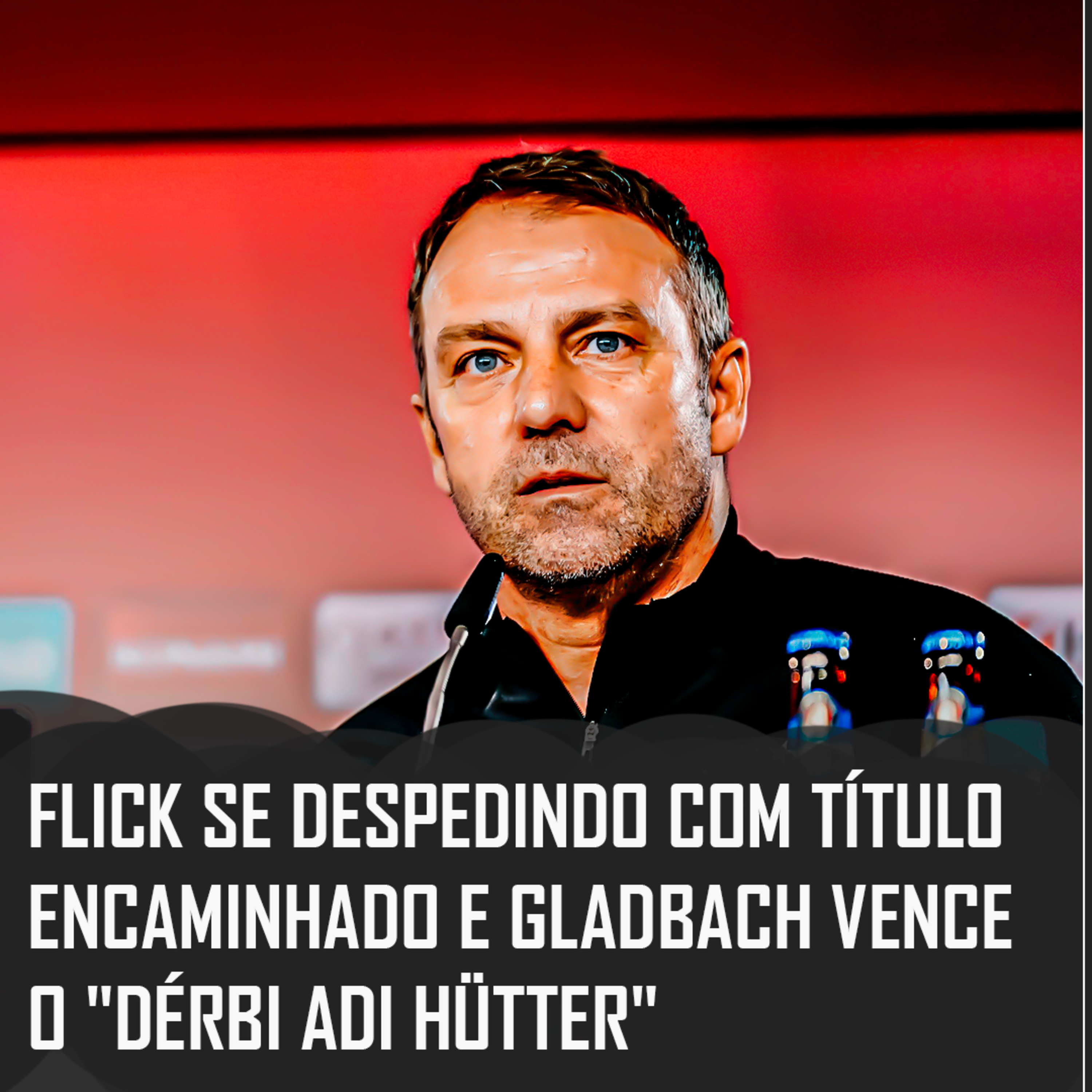 Bundesliga 20/21 | Flick se despedindo com título encaminhado e Gladbach vence o Frankfurt episode artwork