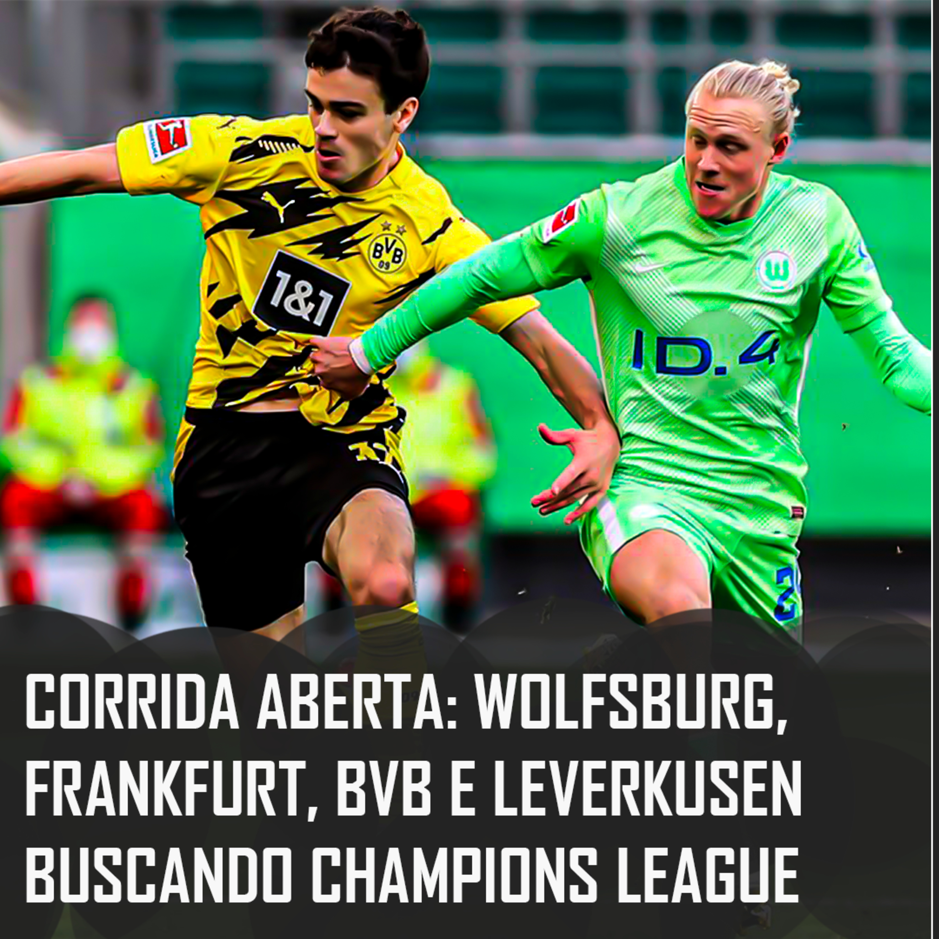 Bundesliga 20/21 | Corrida aberta: Wolfsburg, Frankfurt, BVB e Leverkusen buscando Champions League episode artwork