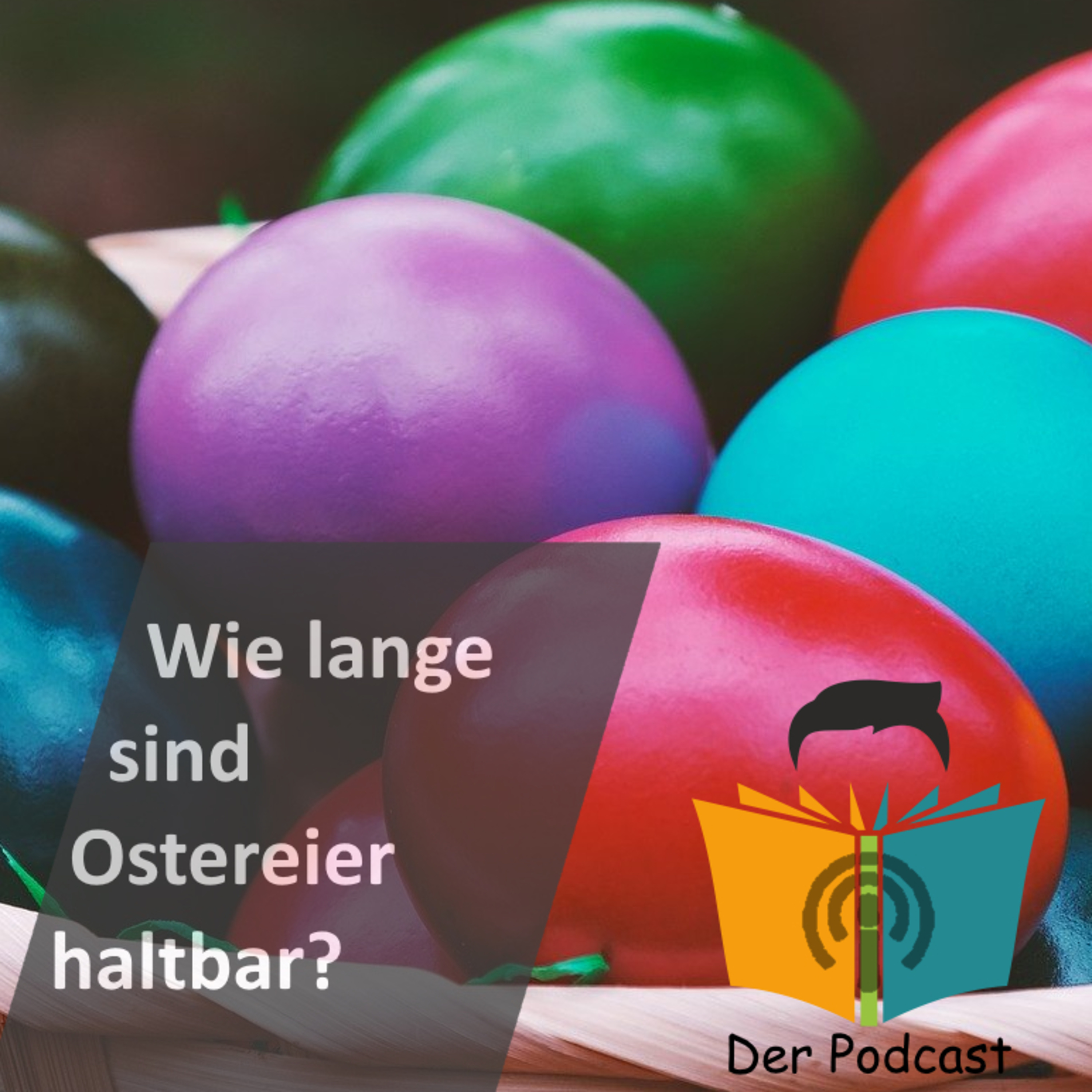 Wie lange sind Ostereier eigentlich haltbar?