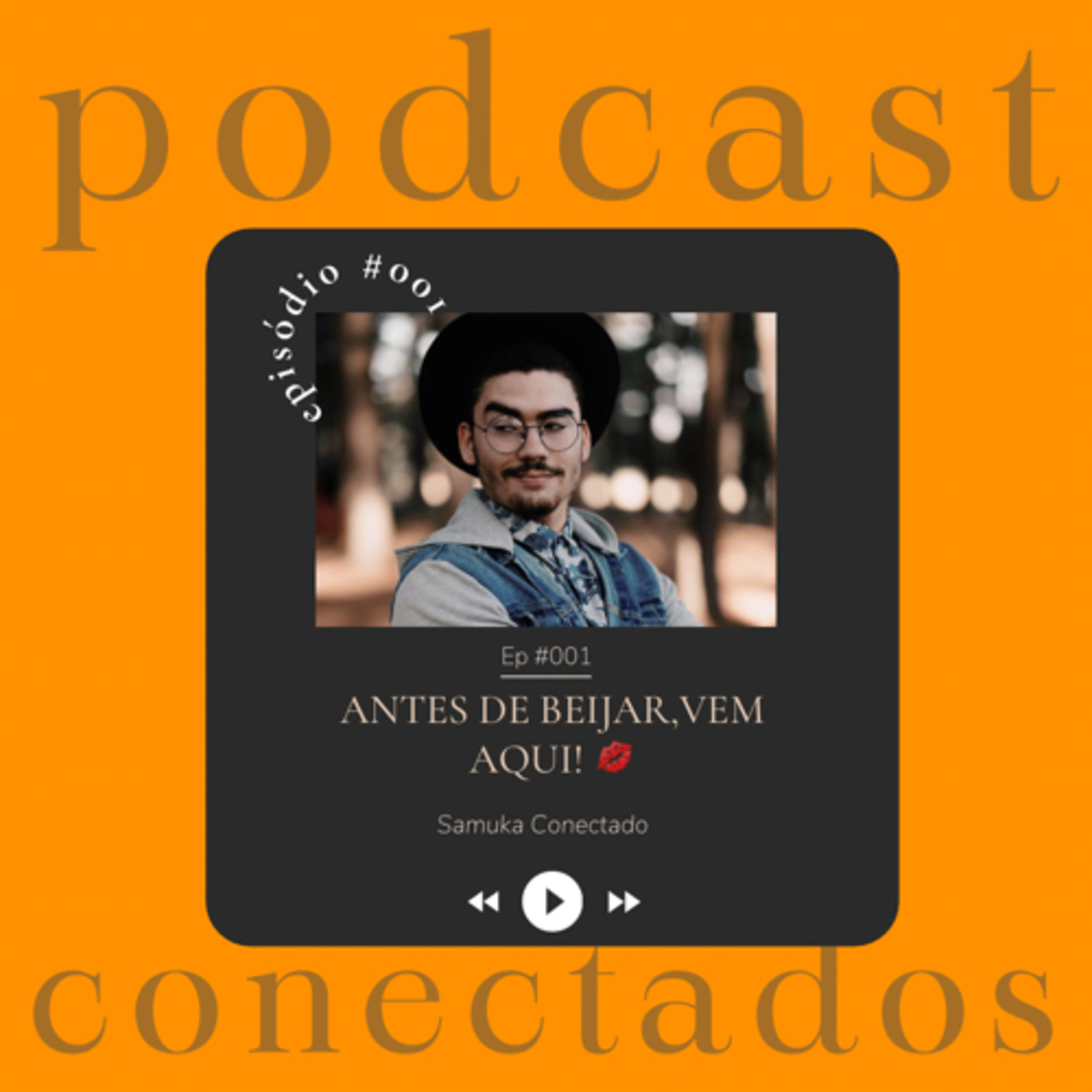 #001 | ANTES DE BEIJAR, VEM AQUI! // Samuka Conectado  episode artwork