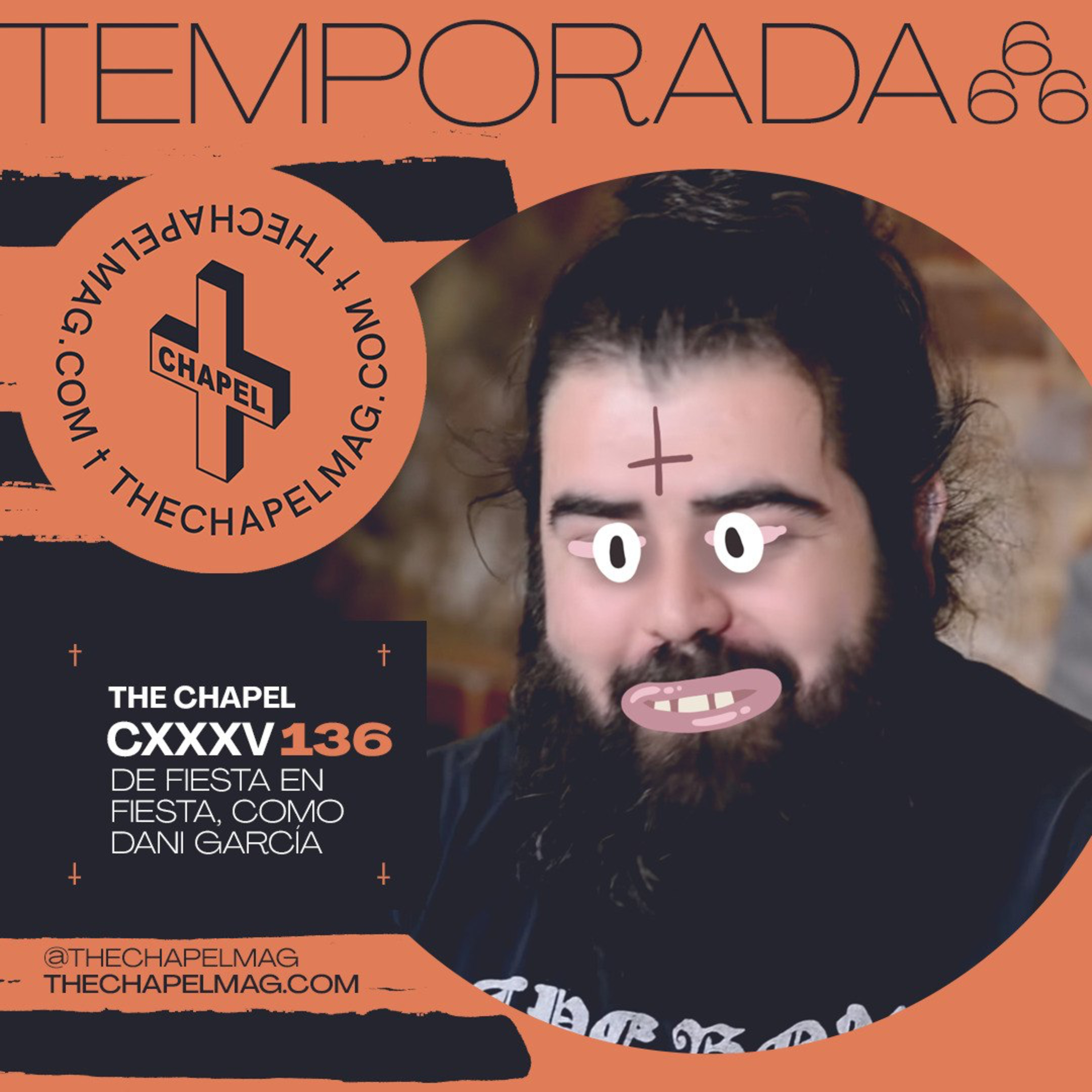 T6x04 + THE CHAPEL CXXXVI - DE FIESTA EN FIESTA COMO DANI GARCIA + episode artwork