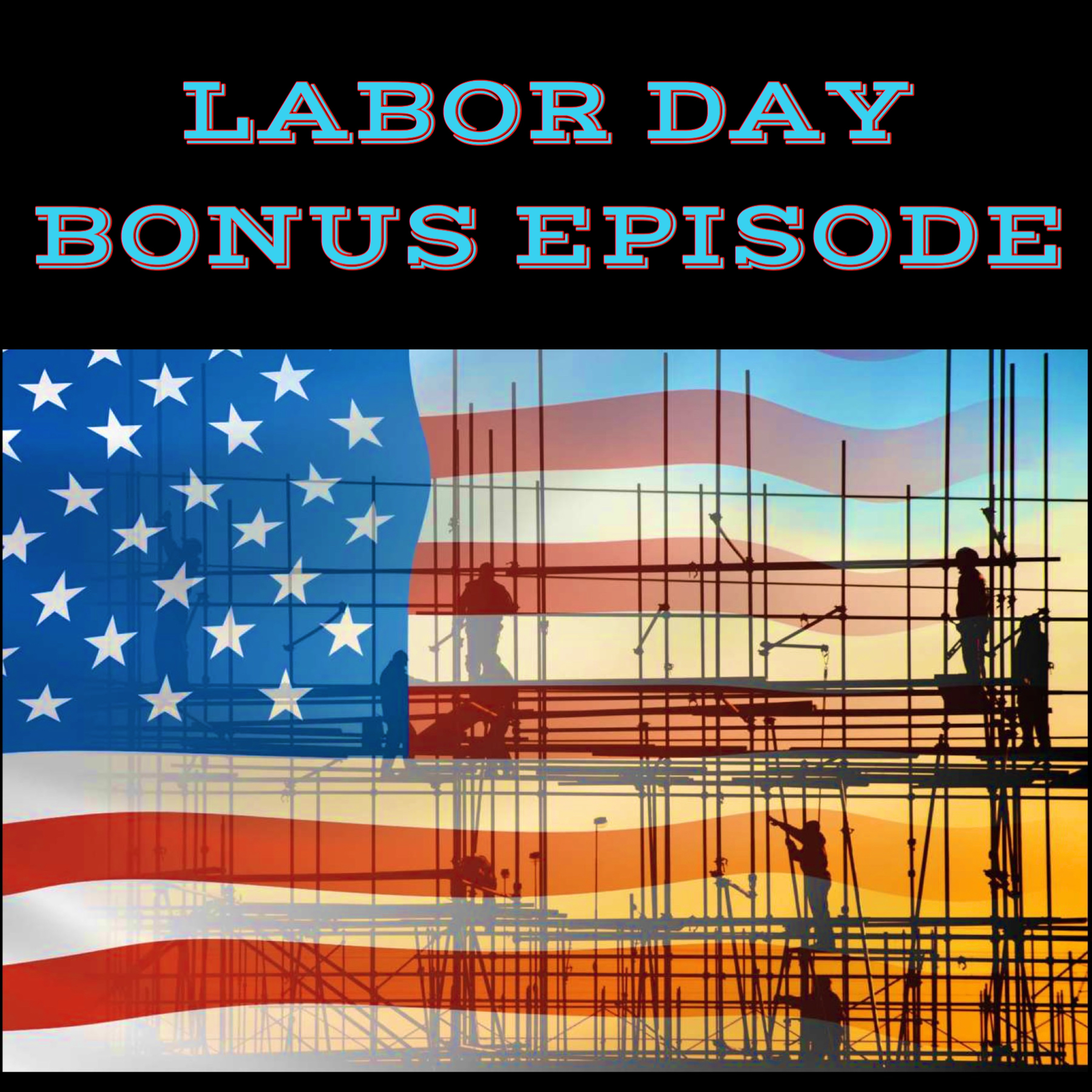Labor Day Bonus Episode