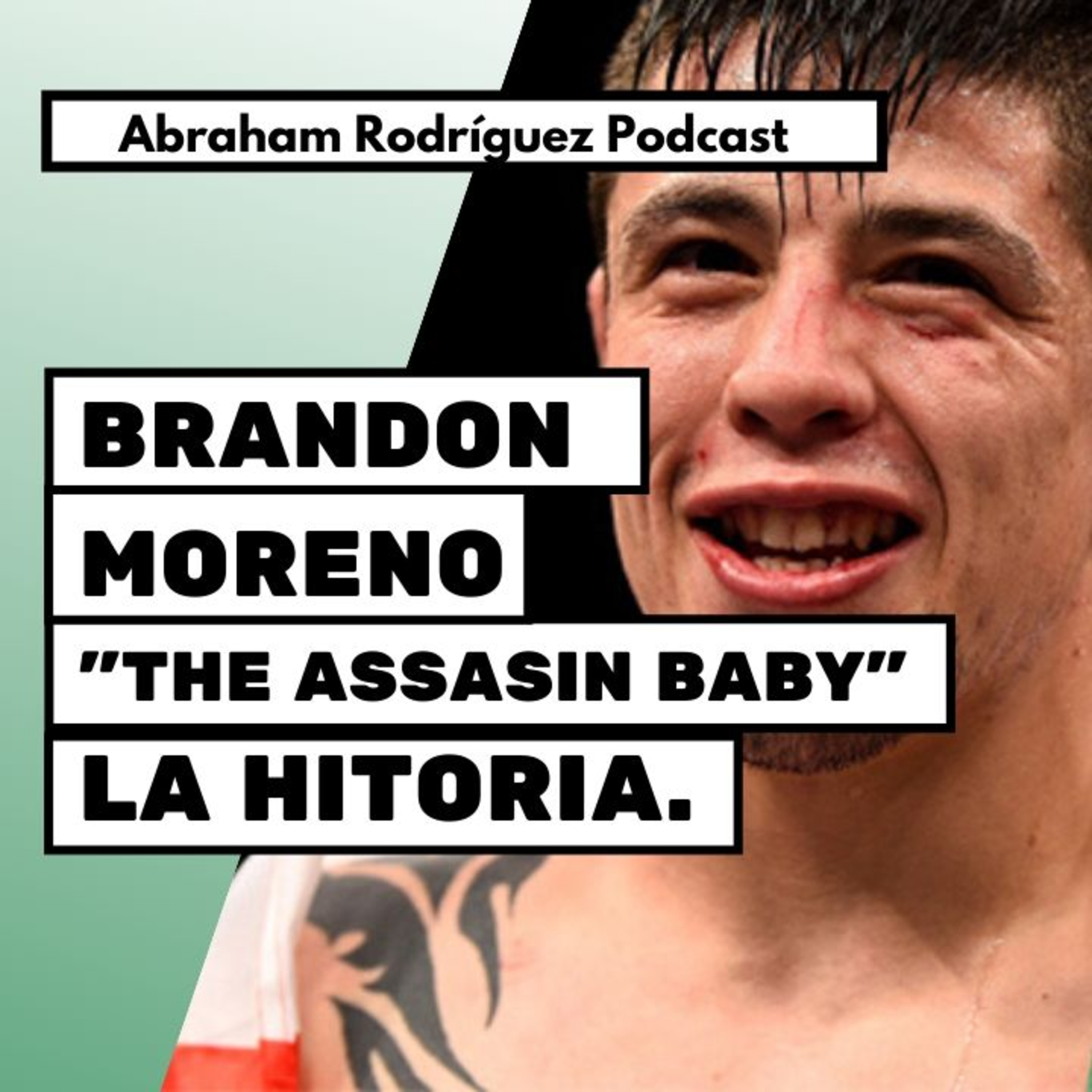 Ep. 11 - Brandon Moreno "The assasin baby". La historia.