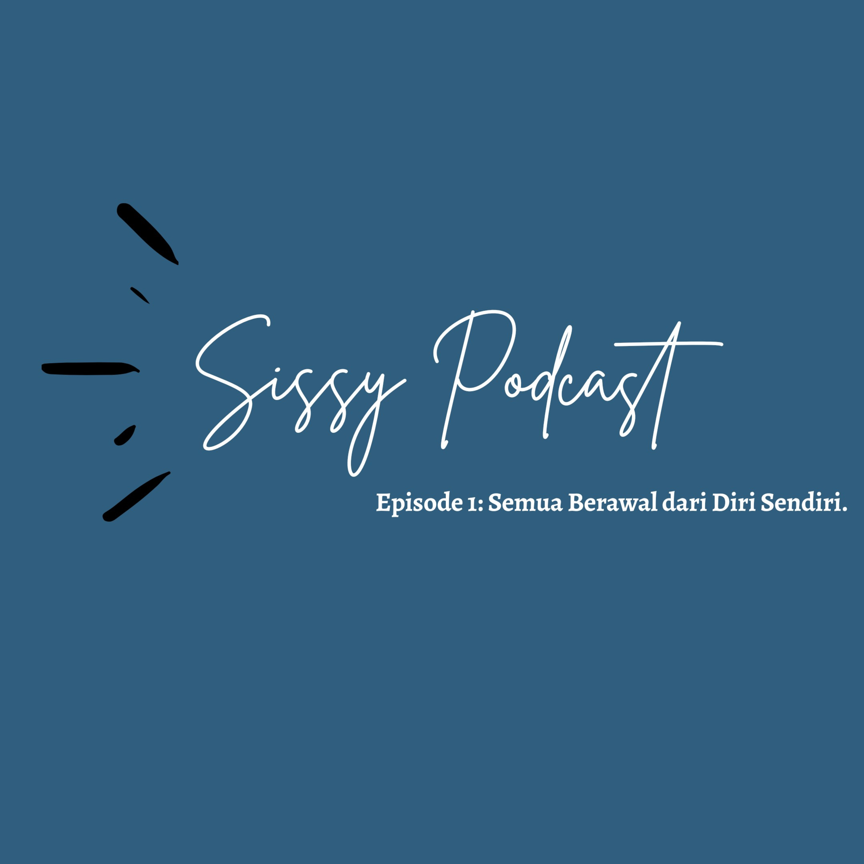 Episode 1: Semua berawal dari diri sendiri.