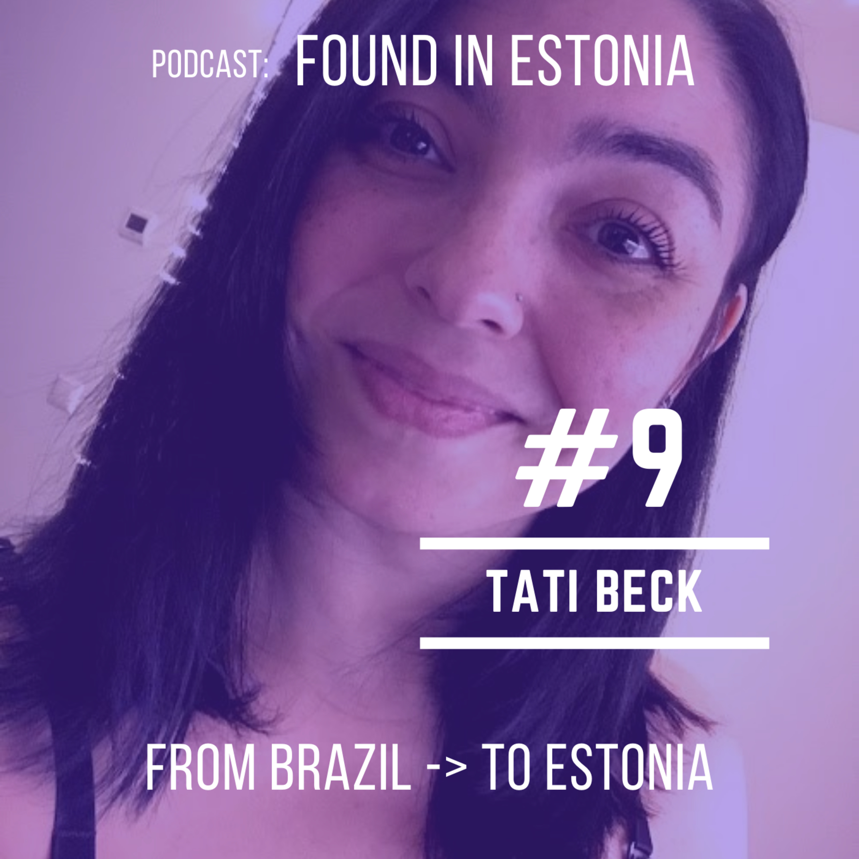 #9 Tati Beck- from Brazil to Estonia