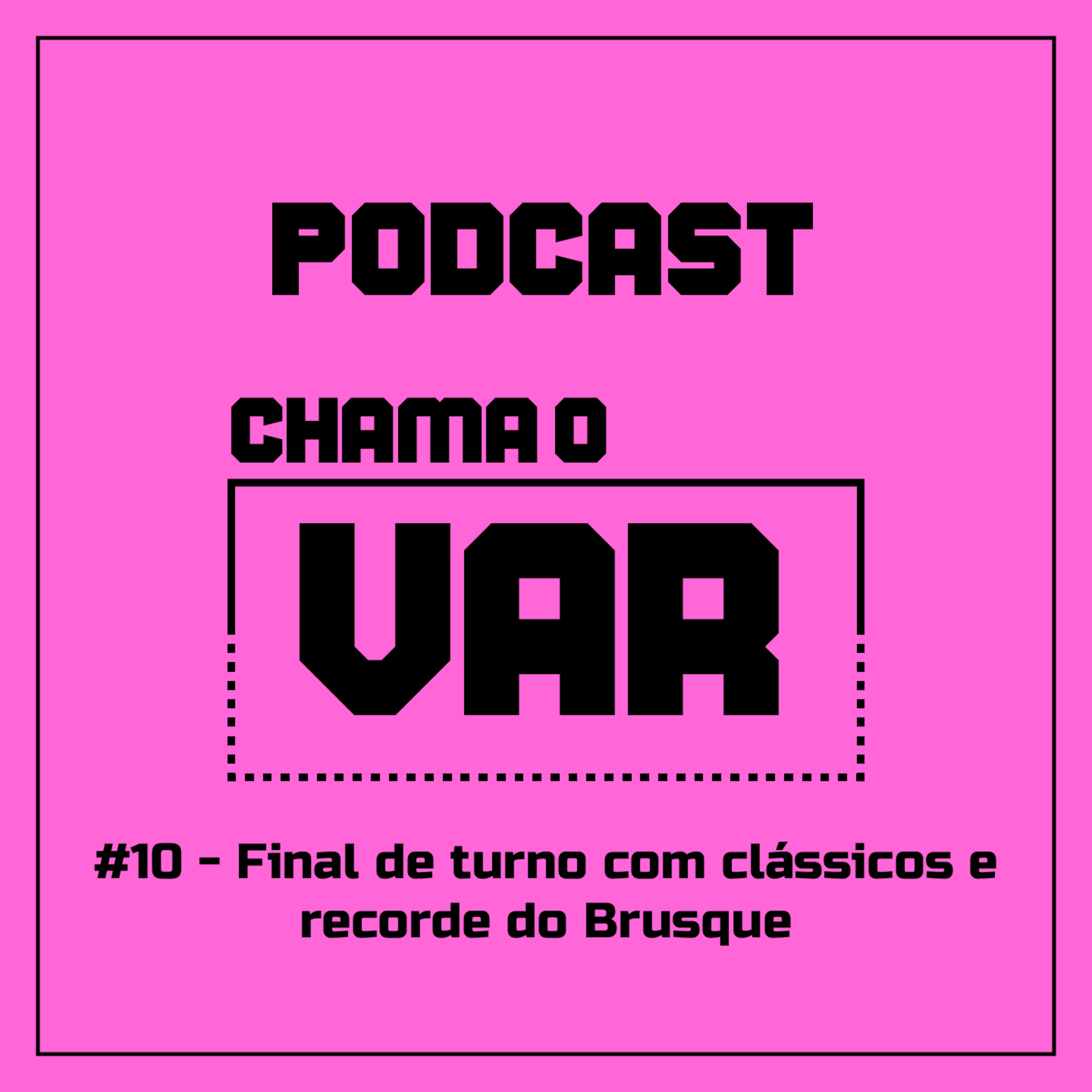 #10 - Final de turno com clássicos e recorde do Brusque episode artwork