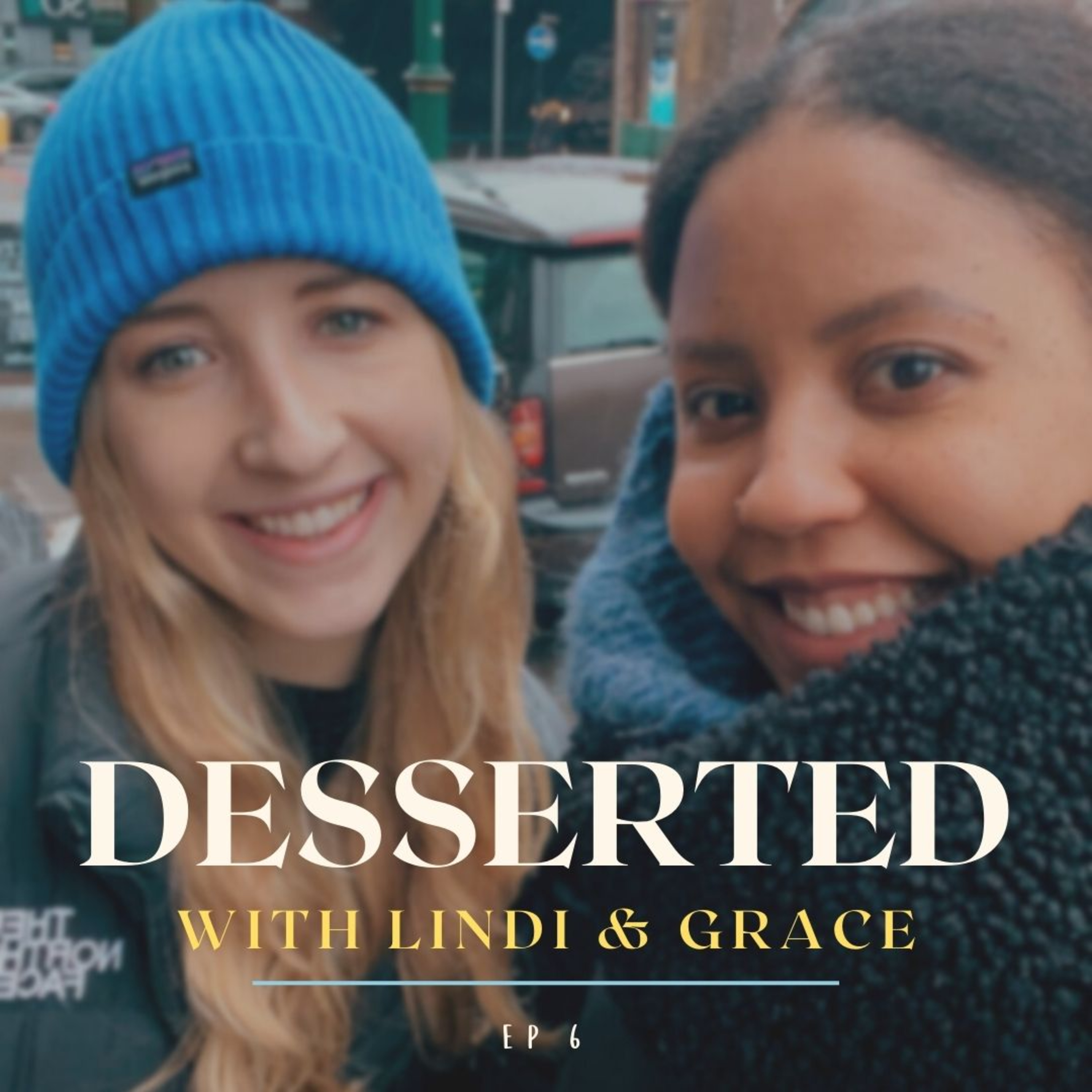 Desserted with Lindi & Grace